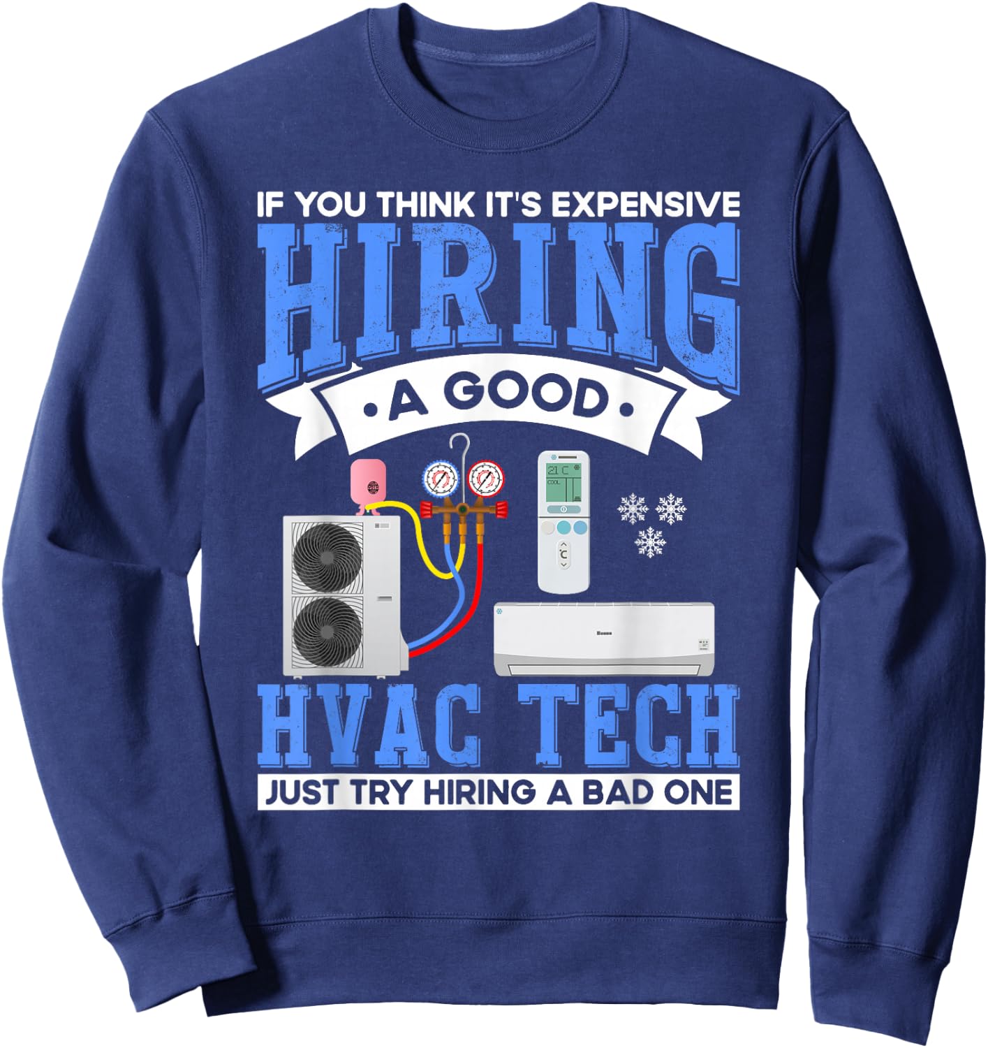 Hiring A Good HVAC Tech HVAC Technician Mechanic Sweatshirt - Sweatshirt | Navy