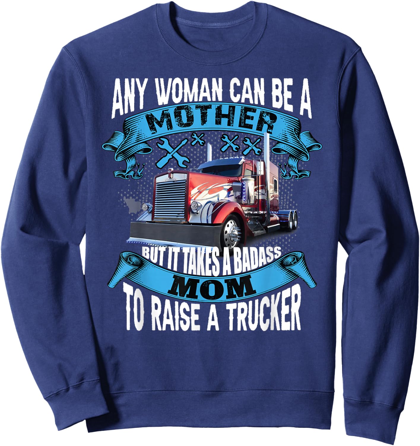 It takes a badass mom To Raise a Trucker funny proud mom Sweatshirt - Sweatshirt | Navy