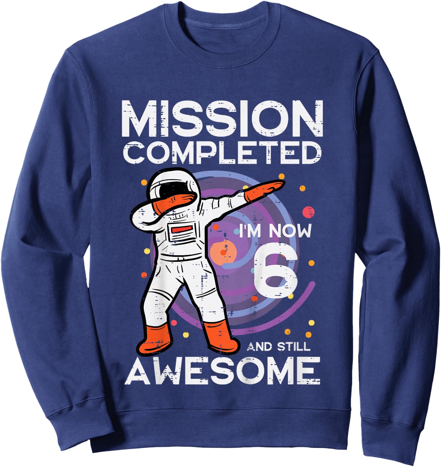 Kids 6th Birthday Astronaut Dab Mission Completed 6 Bday Boys Sweatshirt - Sweatshirt | Navy