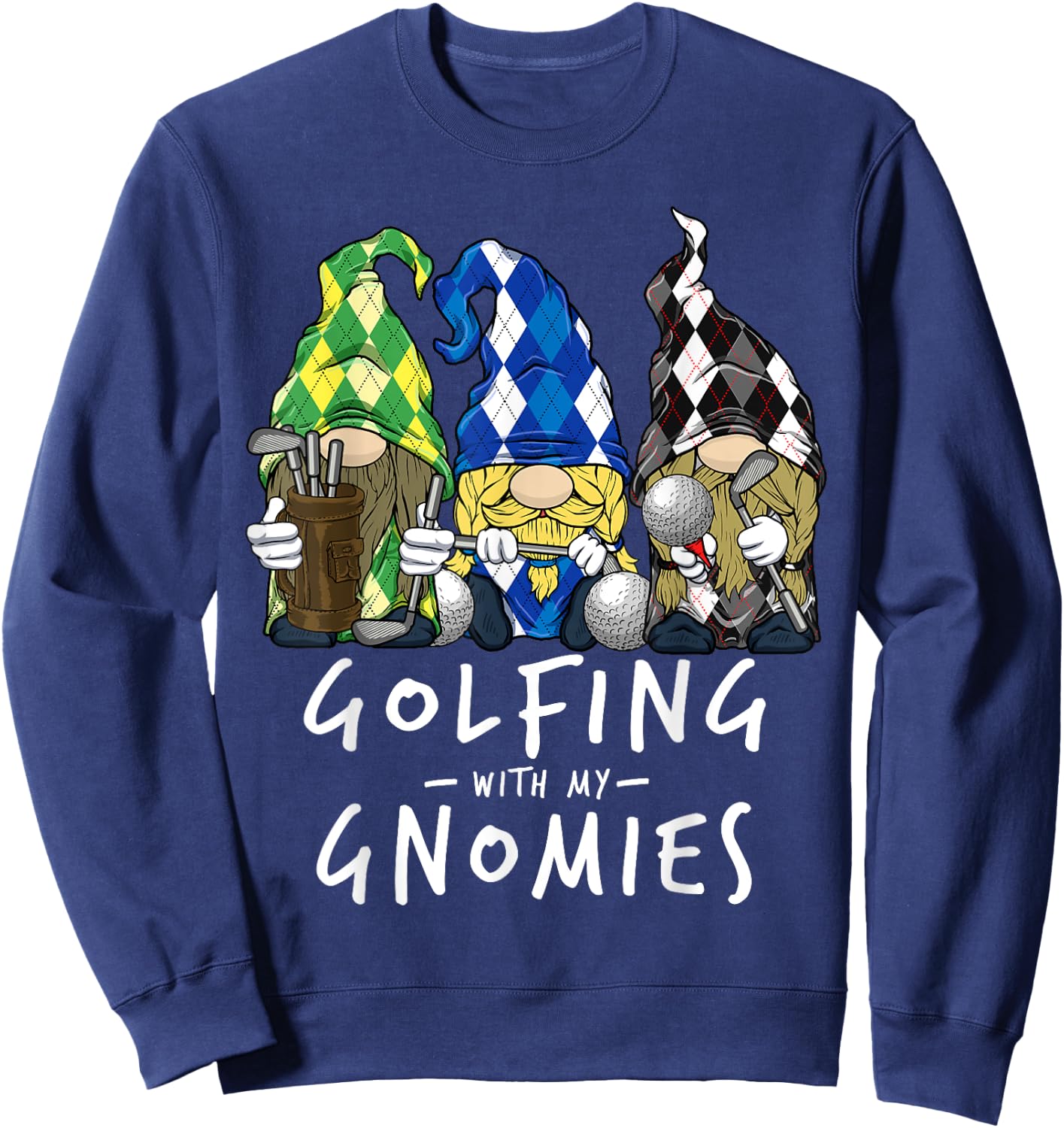 Golf Gnomes Golfing with My Gnomies for Golfer Men Women Sweatshirt - Sweatshirt | Navy