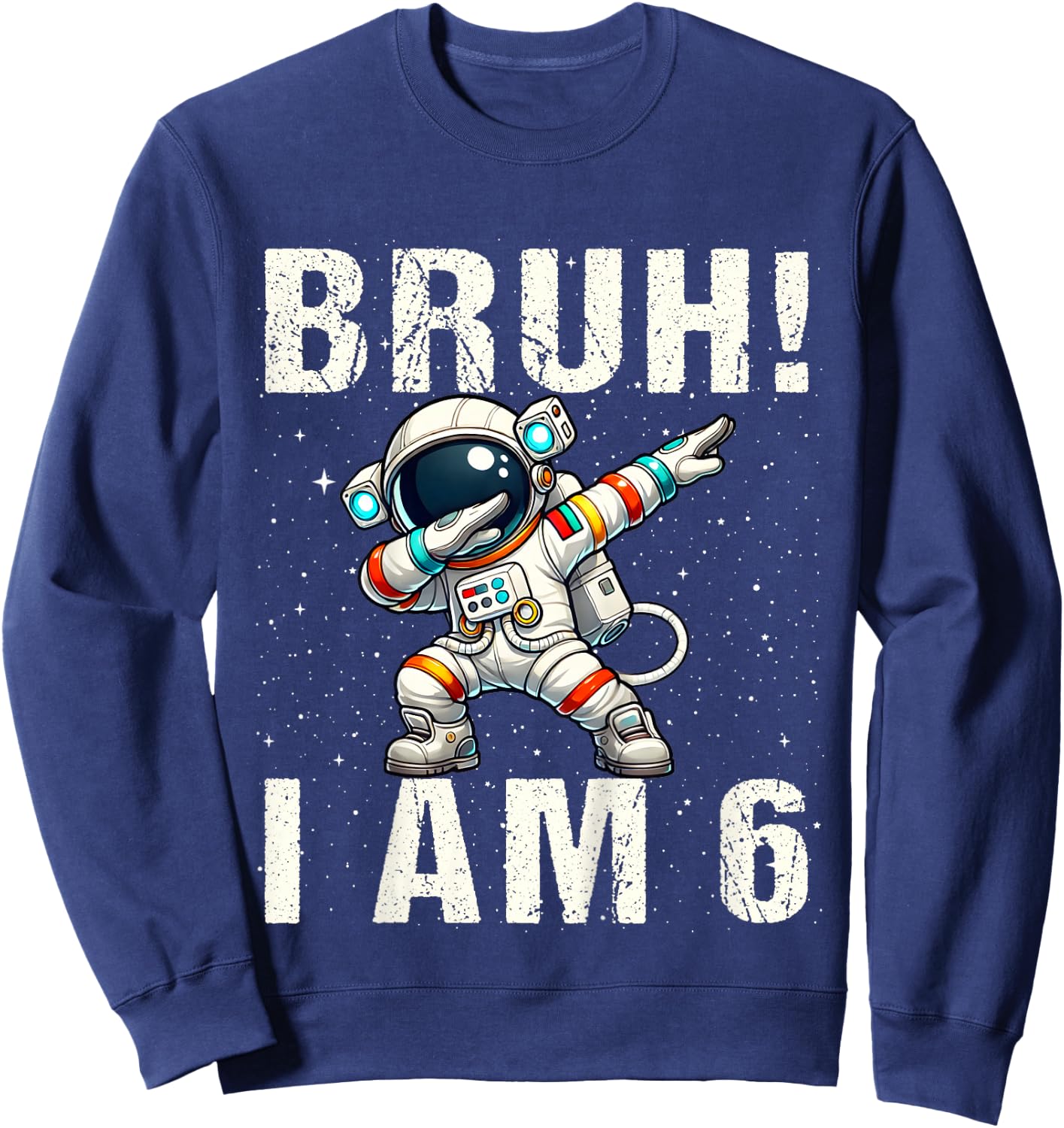 Kids Bruh I Am 6 Dabbing Astronaut Space Its My 6th Birthday Boys Sweatshirt - Sweatshirt | Navy