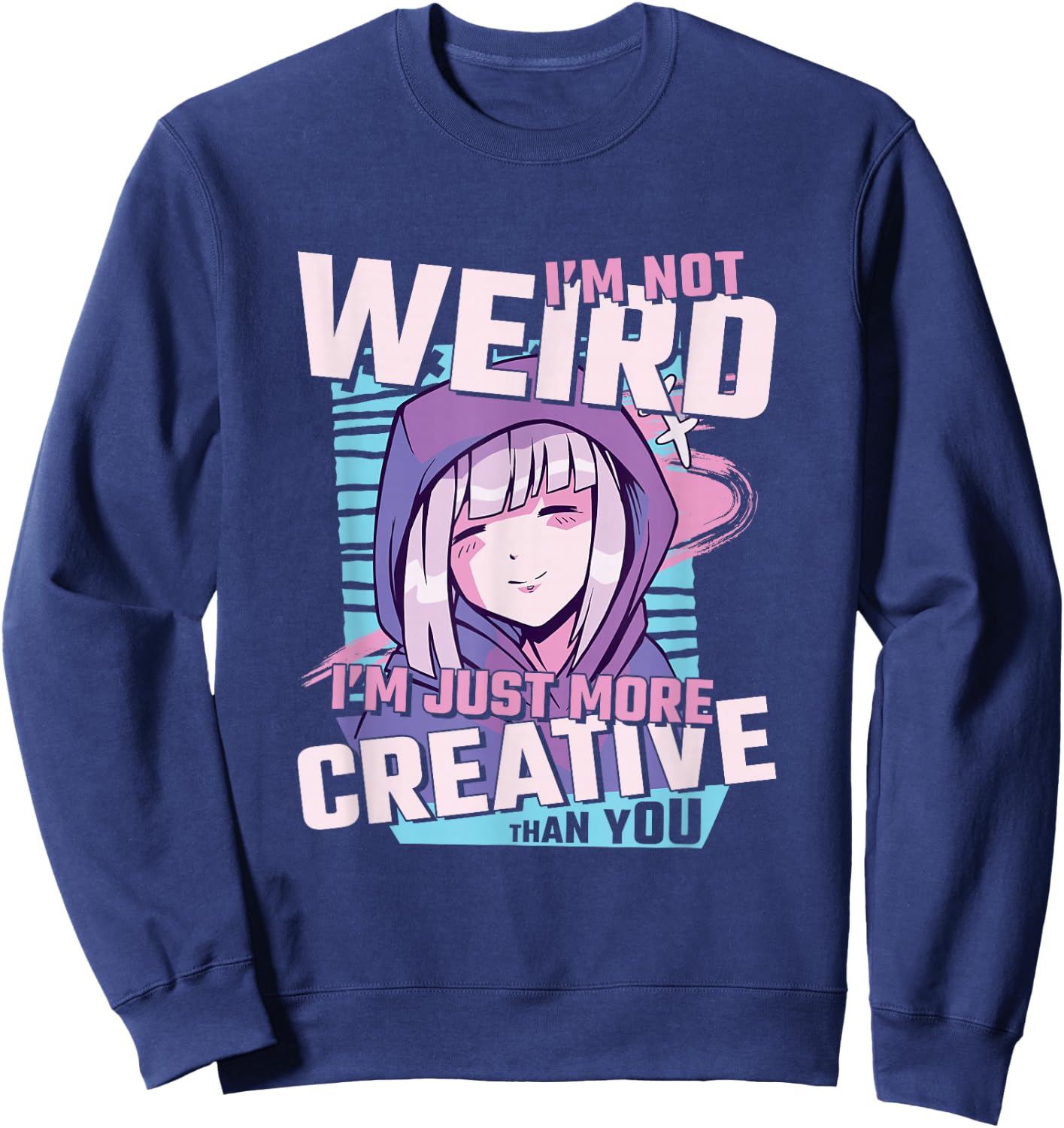 I'm Not Weird I'm Just More Creative Than You Anime Sweatshirt - Sweatshirt | Navy