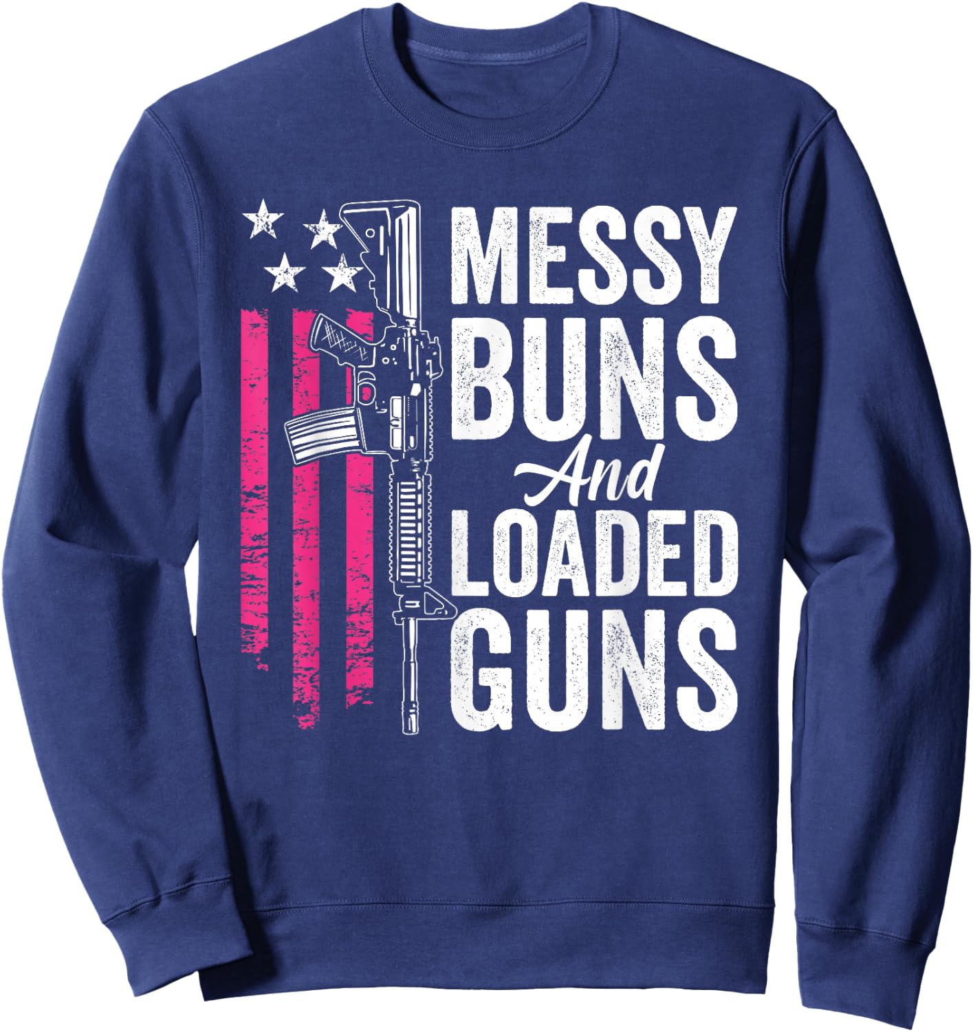 Messy Buns & Loaded Guns - Funny Gun Owner Mom Sweatshirt - Sweatshirt | Navy