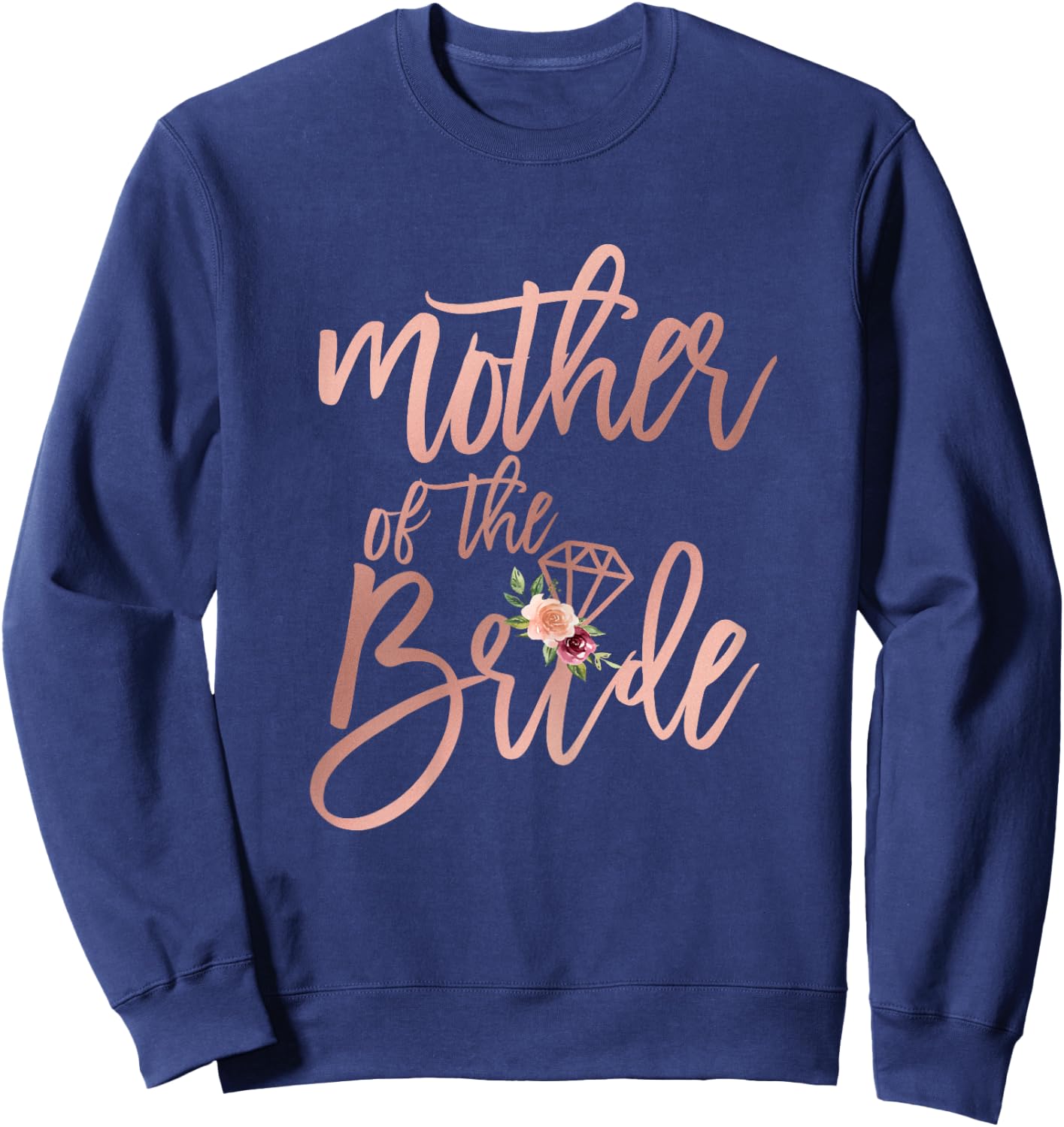 Wedding Shower for Mom from Bride Mother of the Bride Floral Sweatshirt - Sweatshirt | Navy