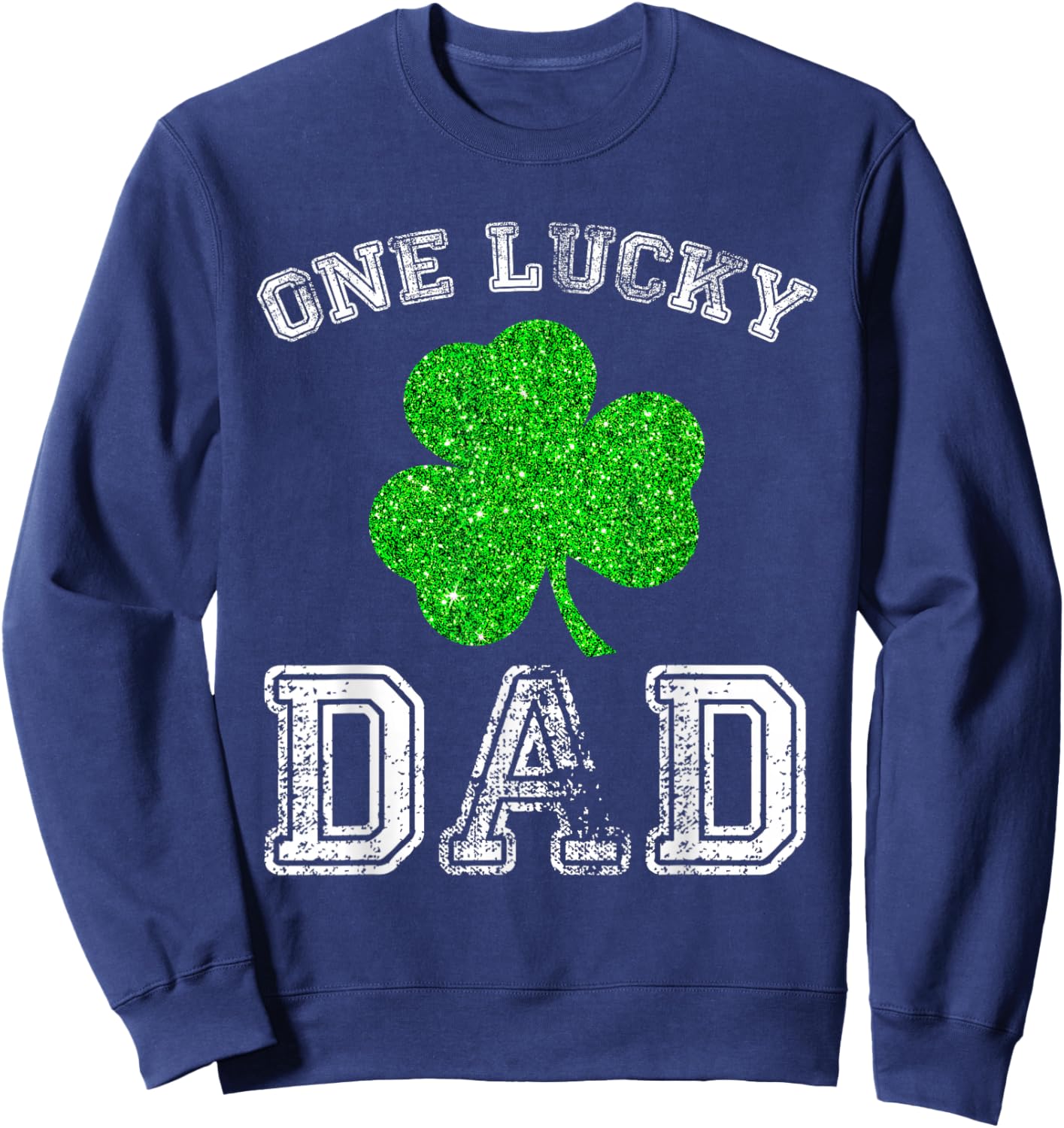 Daddy One Lucky Dad St. Patricks Day Daddy Fathers Sweatshirt - Sweatshirt | Navy