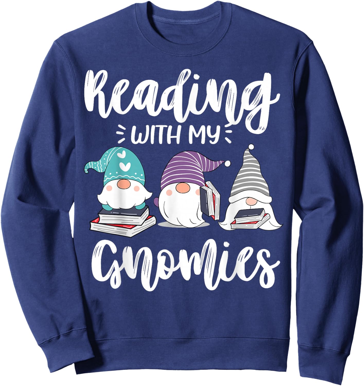 Reading With My Gnomies - Funny Gnomes Book Lover & Nerd Sweatshirt - Sweatshirt | Navy