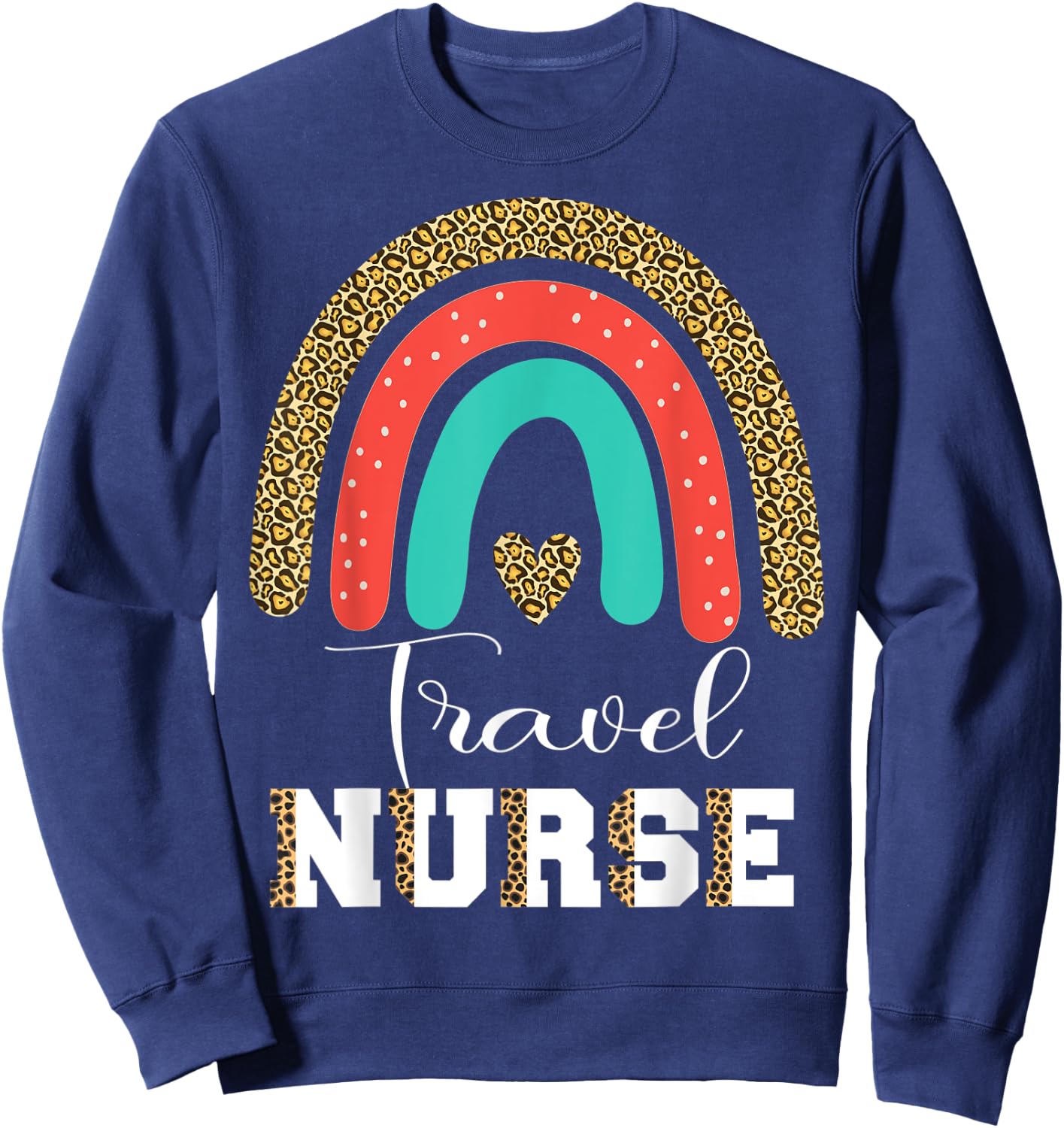 Travel Nurse Leopard Funny RN Transport Travel Nursing Sweatshirt - Sweatshirt | Navy