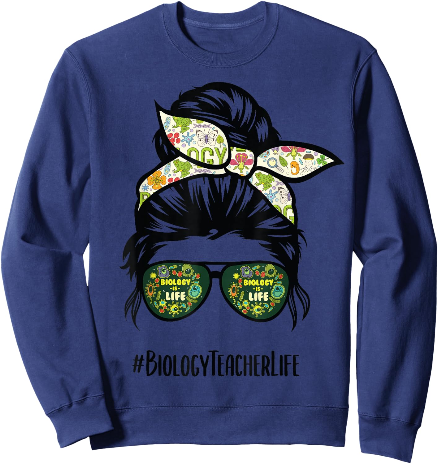 Biology Teacher life messy bun hair glasses Sweatshirt - Sweatshirt | Navy