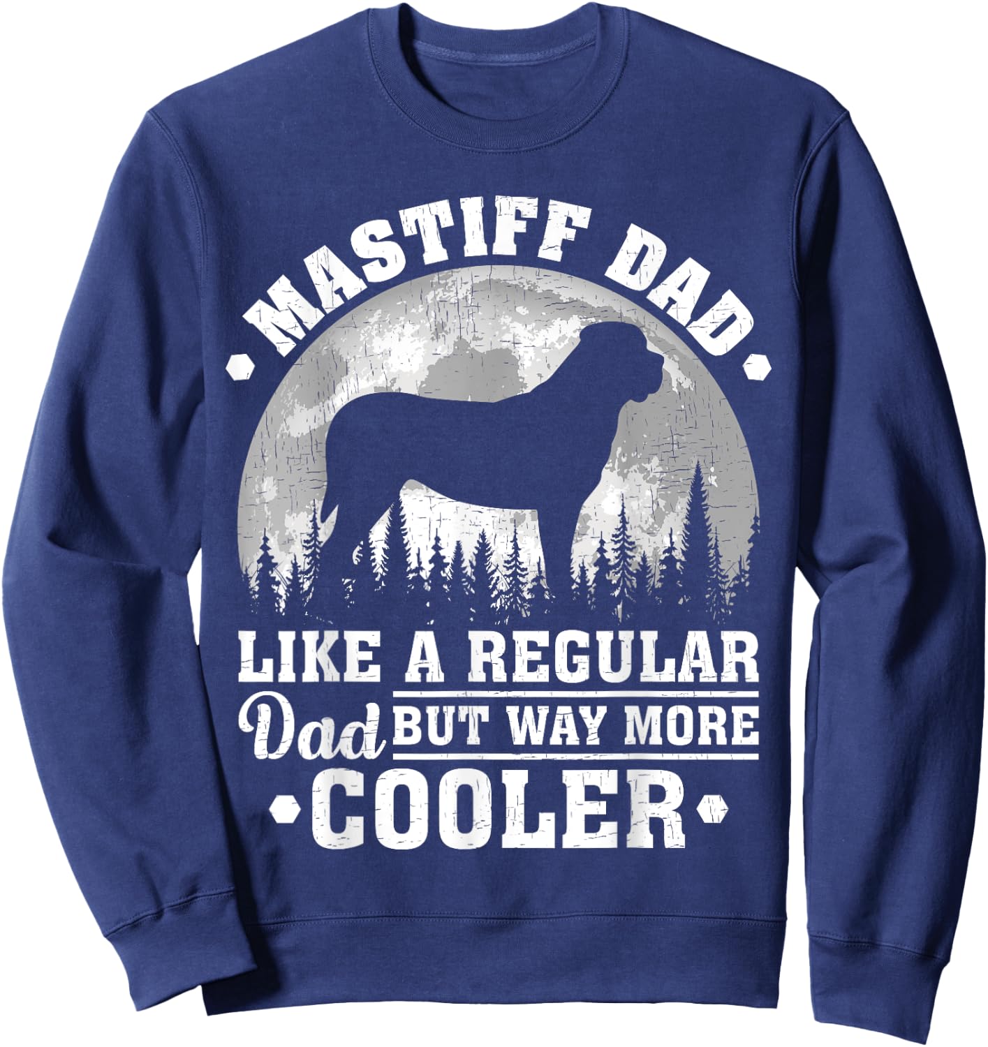 Mastiff Dad Like A Regular Dad Funny Mastiff Dog Fathers Day Sweatshirt - Sweatshirt | Navy