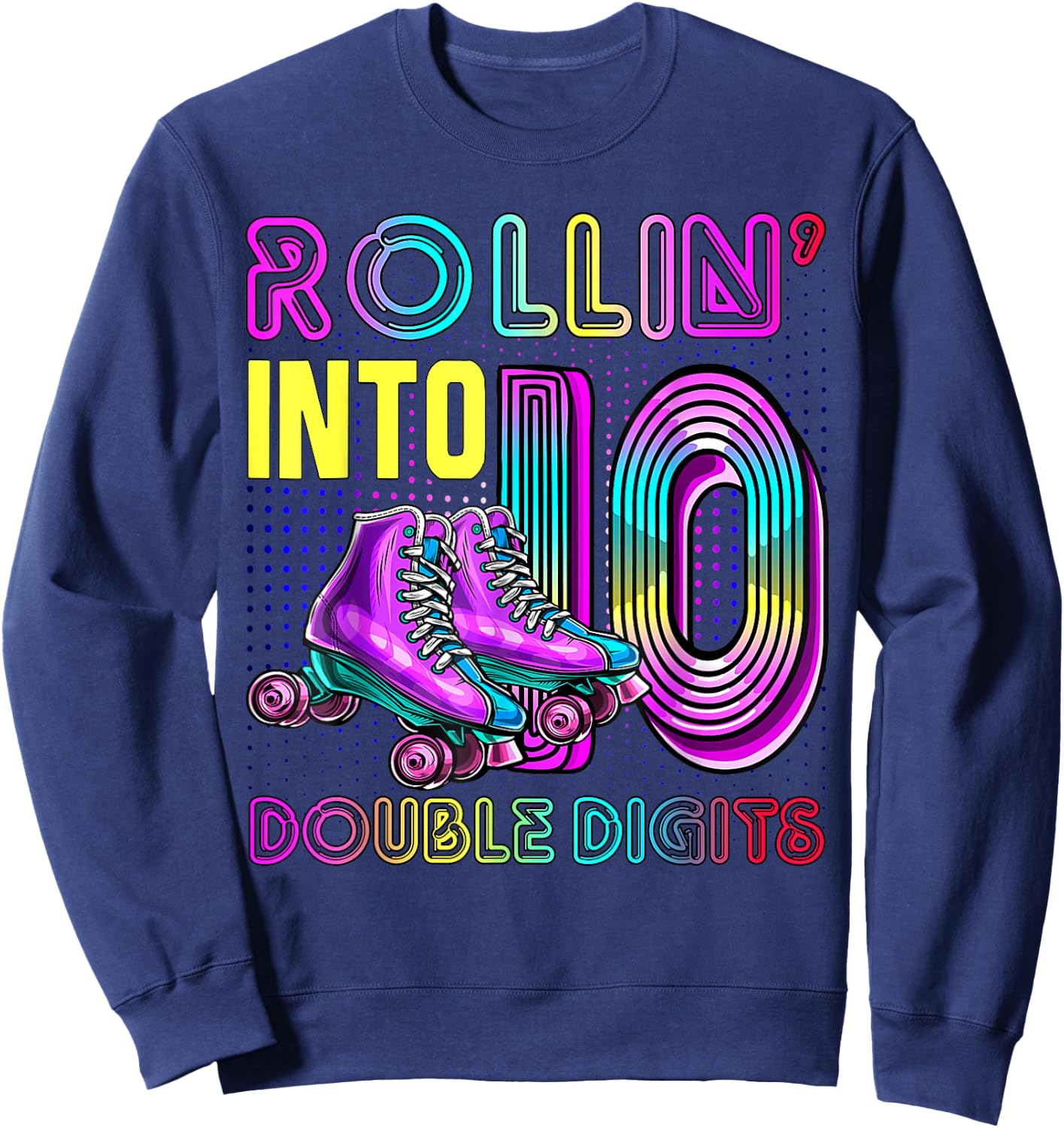 10 Years Old Birthday Girl Rolling Into 10th Double Digits Sweatshirt - Sweatshirt | Navy
