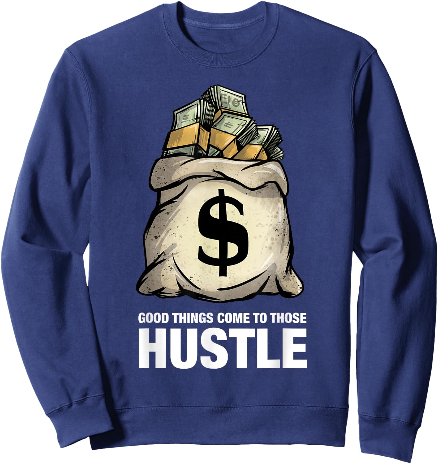 Good things come to those that hustle clothing entrepreneur Sweatshirt - Sweatshirt | Navy