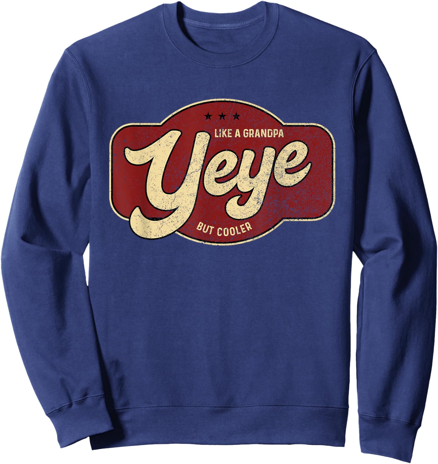 Vintage Yeye Like a Grandpa but Cooler Sweatshirt - Sweatshirt | Navy