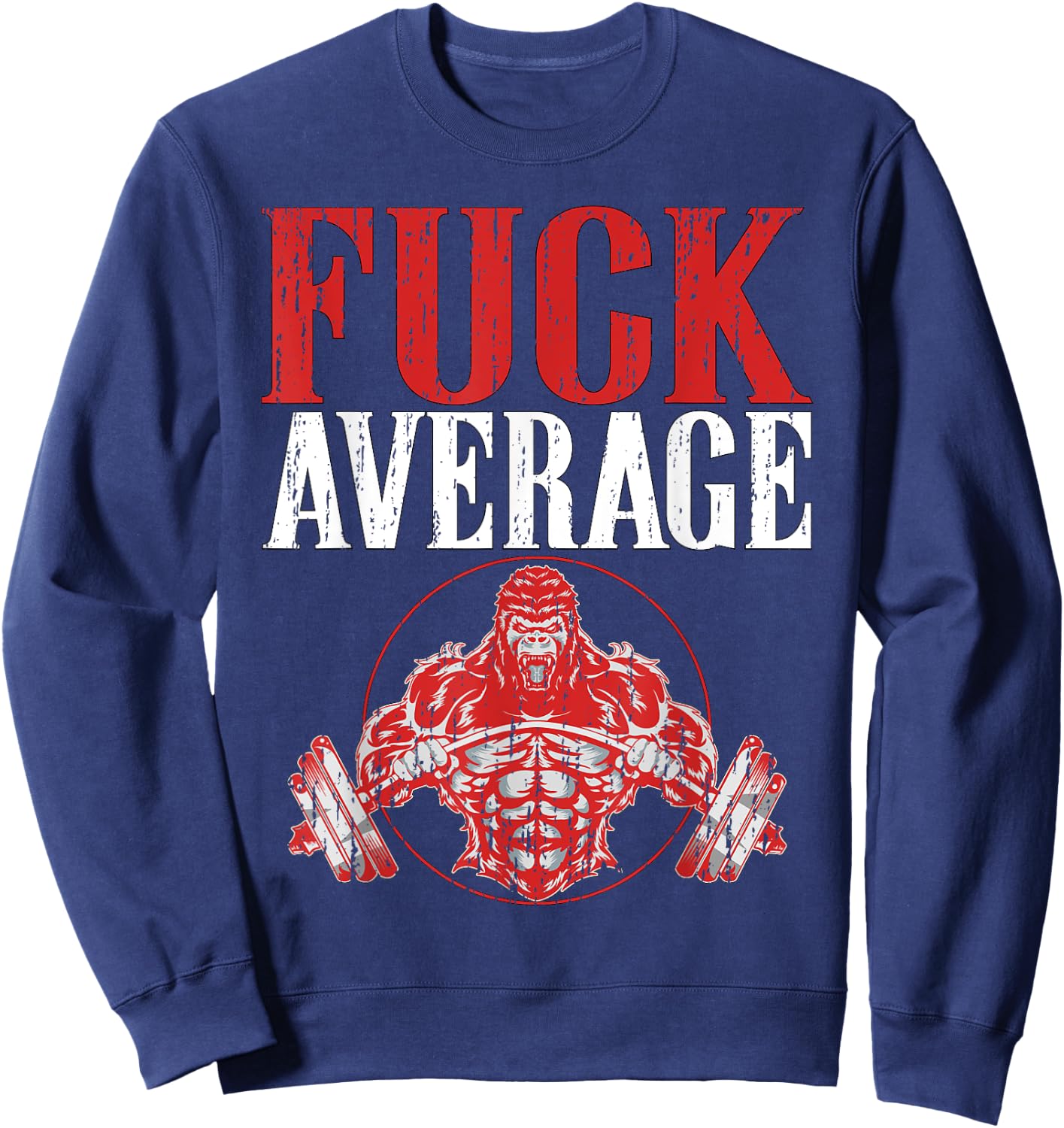 Fuck Average | Fitness Weightlifting Deadlift Workout Gym Sweatshirt - Sweatshirt | Navy