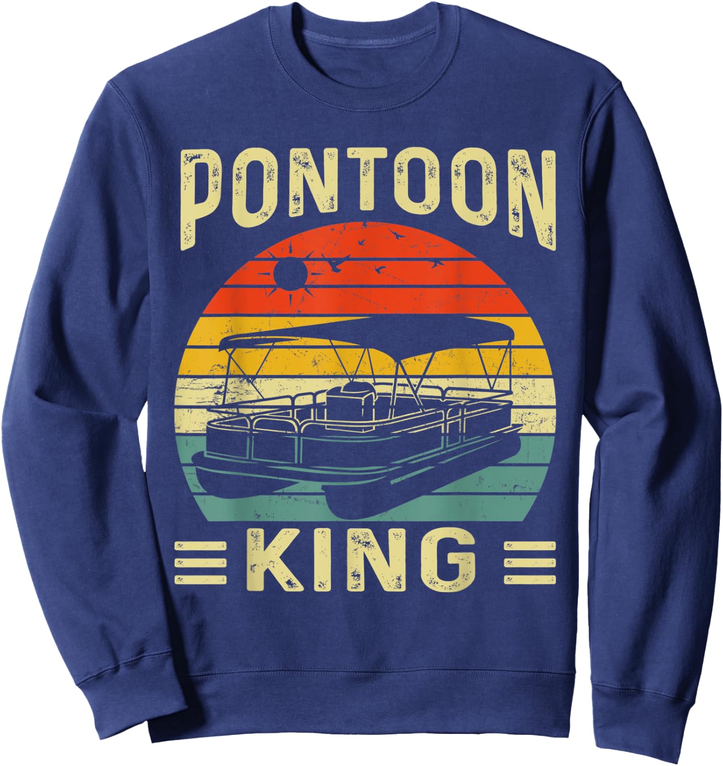Pontoon King Funny Motor Boat Captain Pontooning Boating Sweatshirt - Sweatshirt | Navy