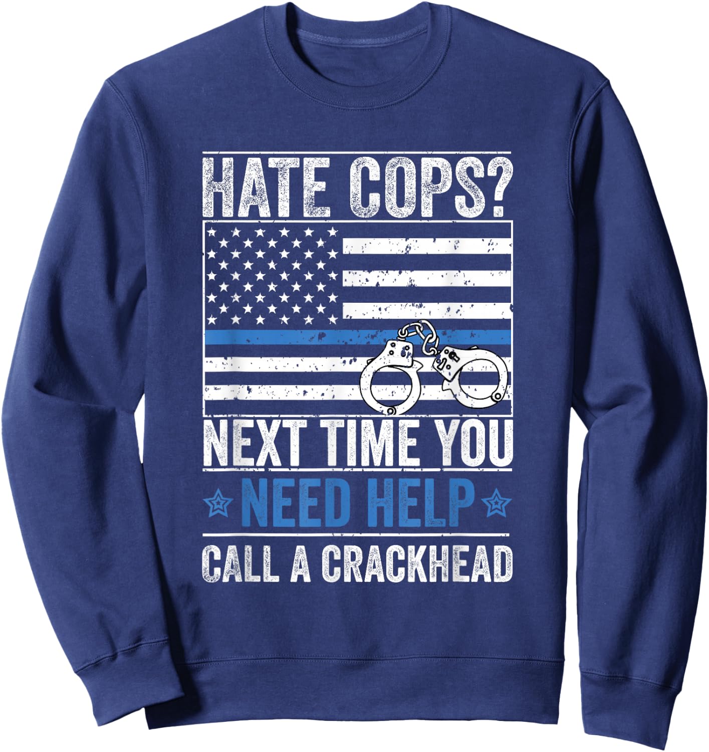 Hate Cops Call A Crackhead Sweatshirt - Sweatshirt | Navy