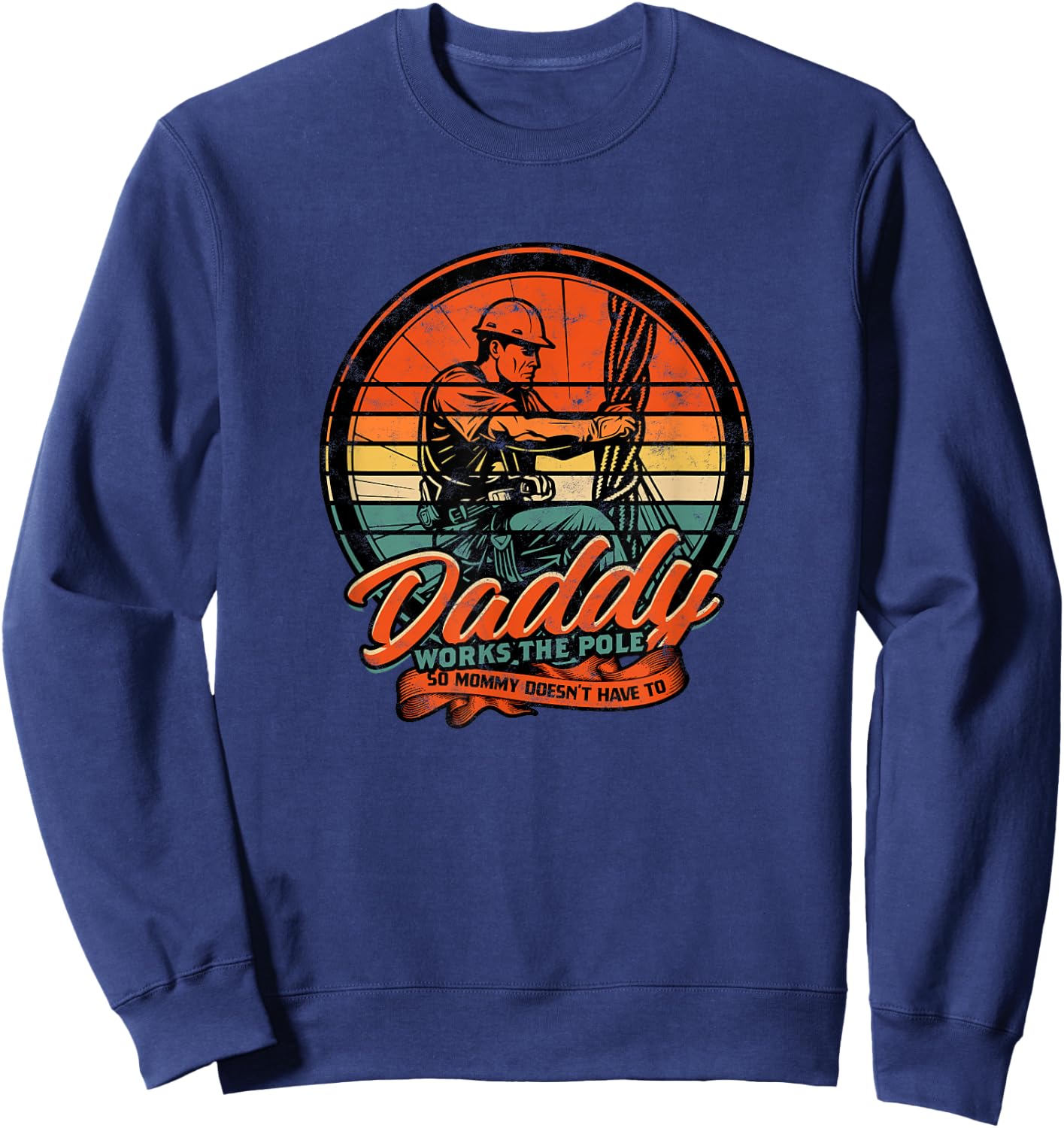 Daddy works the pole so mommy doesn't have to - electrician Sweatshirt - Sweatshirt | Navy