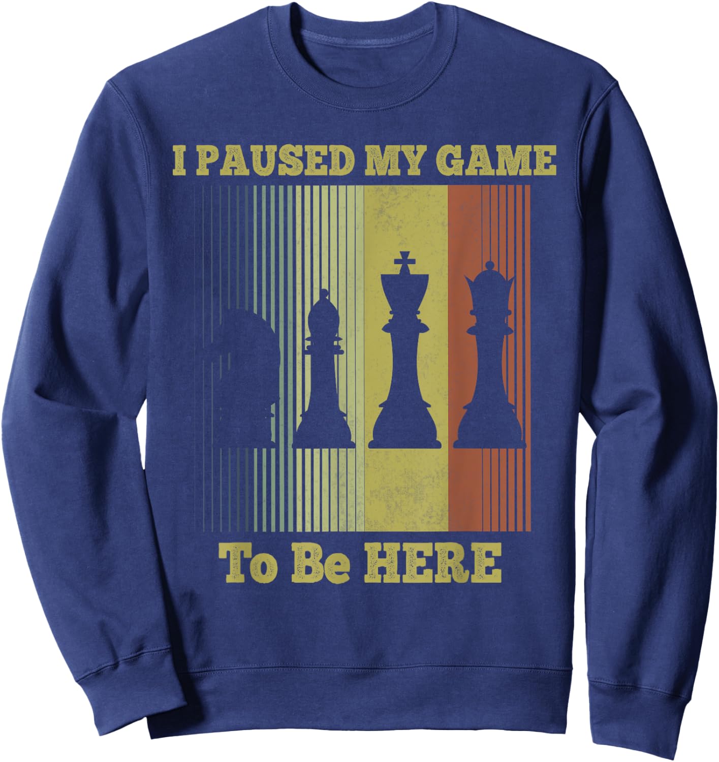 I Paused My Game To Be Here Chess Gifts For Chess Players Sweatshirt - Sweatshirt | Navy