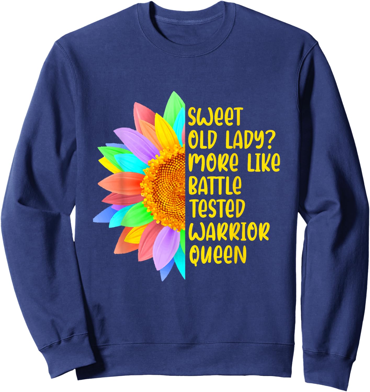Sweet Old Lady More Like Battle-Tested Warrior Queen Sweatshirt - Sweatshirt | Navy