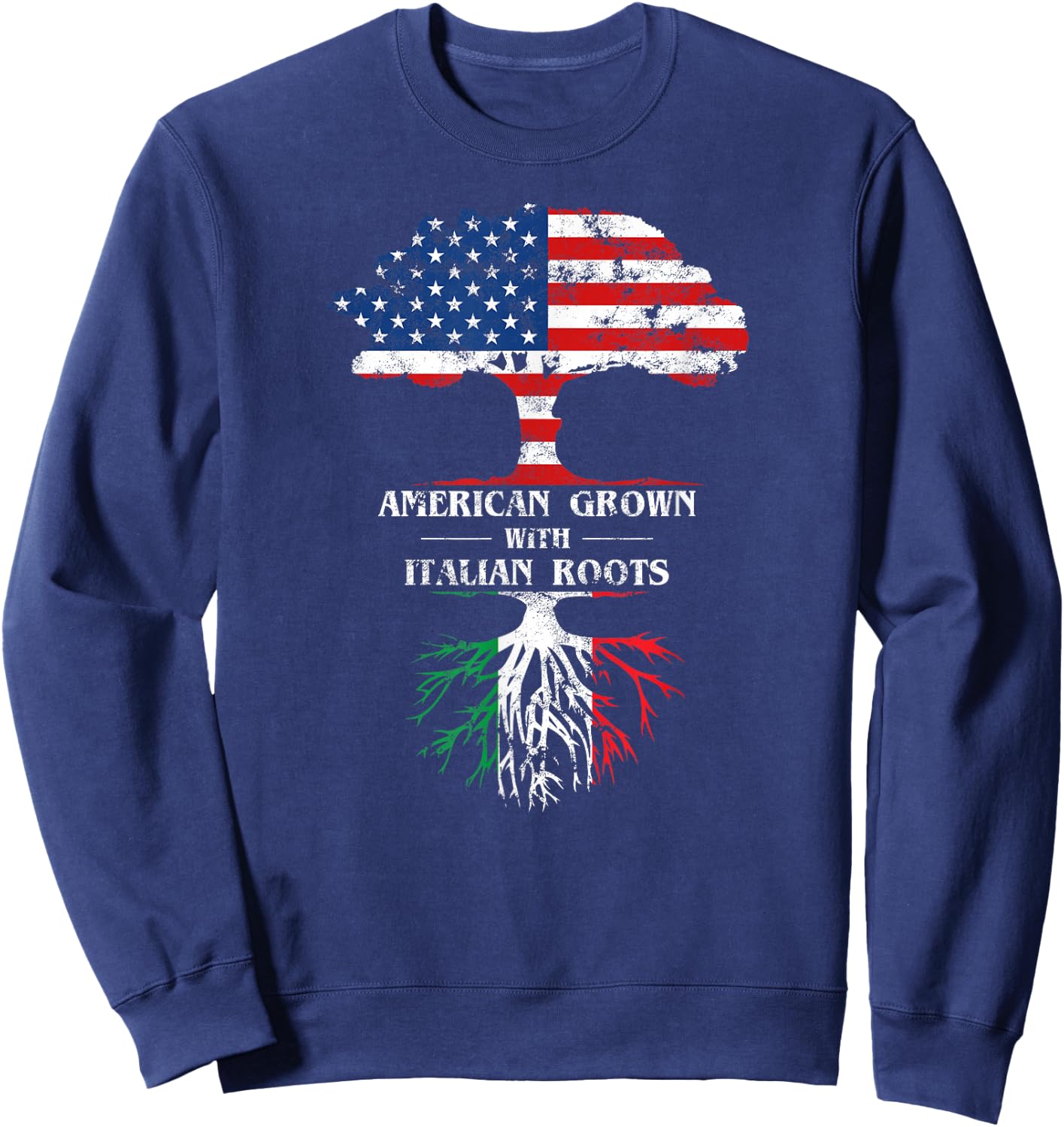 American Grown with Italian Roots for Italian Americans Sweatshirt - Sweatshirt | Navy