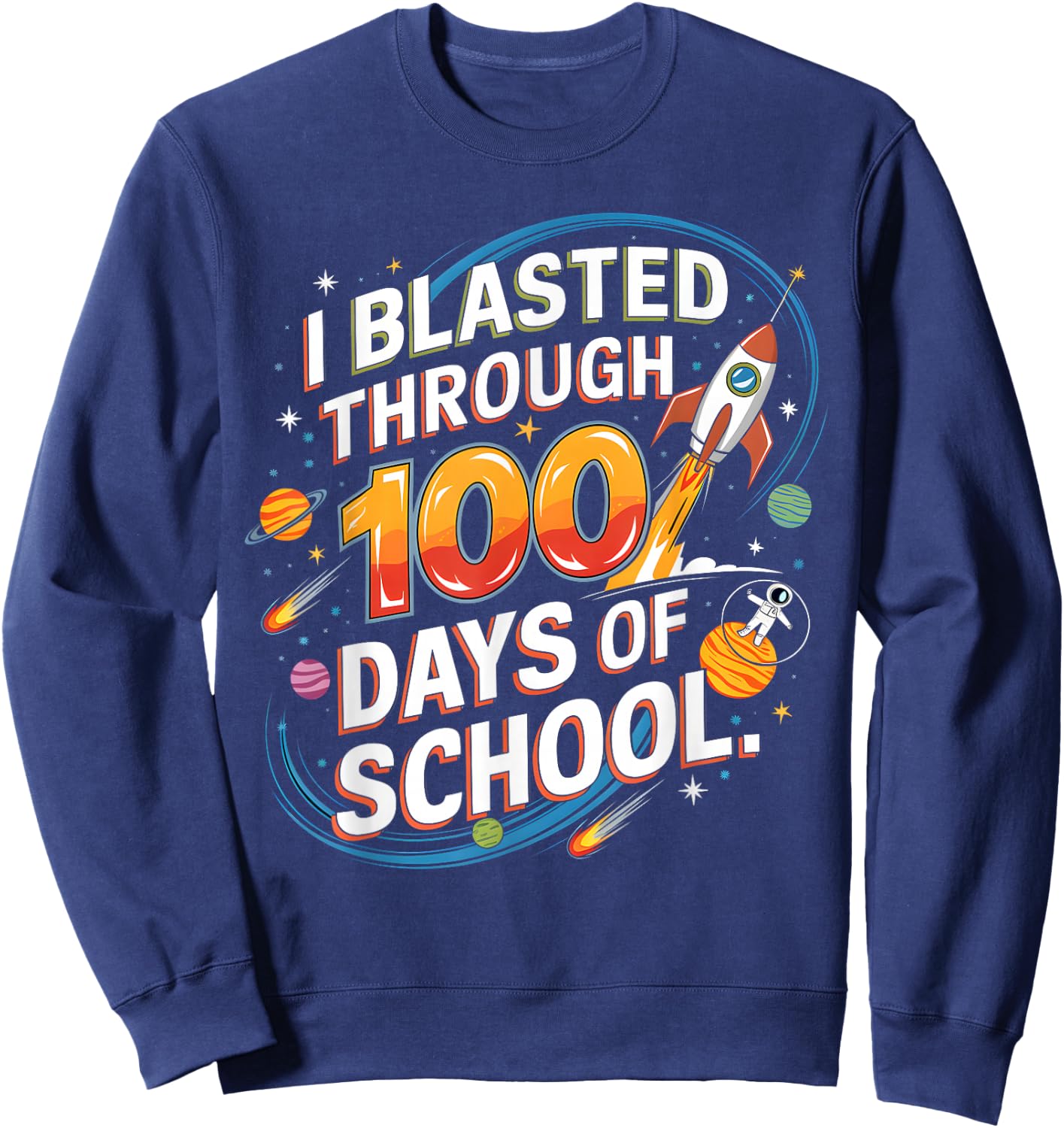 I Blasted Through 100 Days Of School 100th Day Boys Kids Sweatshirt - Sweatshirt | Navy