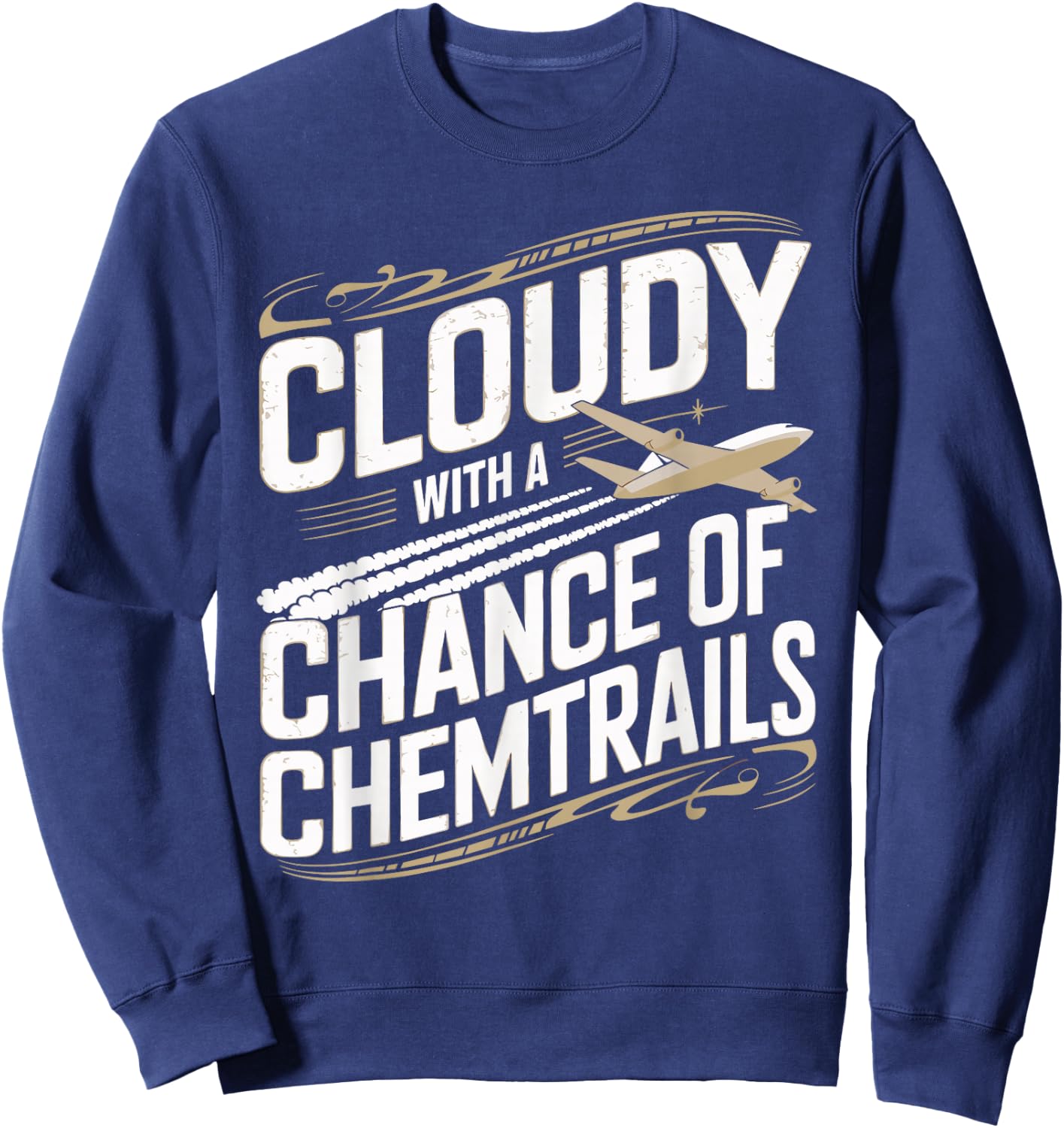 Cloudy with A Chance of Chemtrails Chemtrail Conspiracy Sweatshirt - Sweatshirt | Navy
