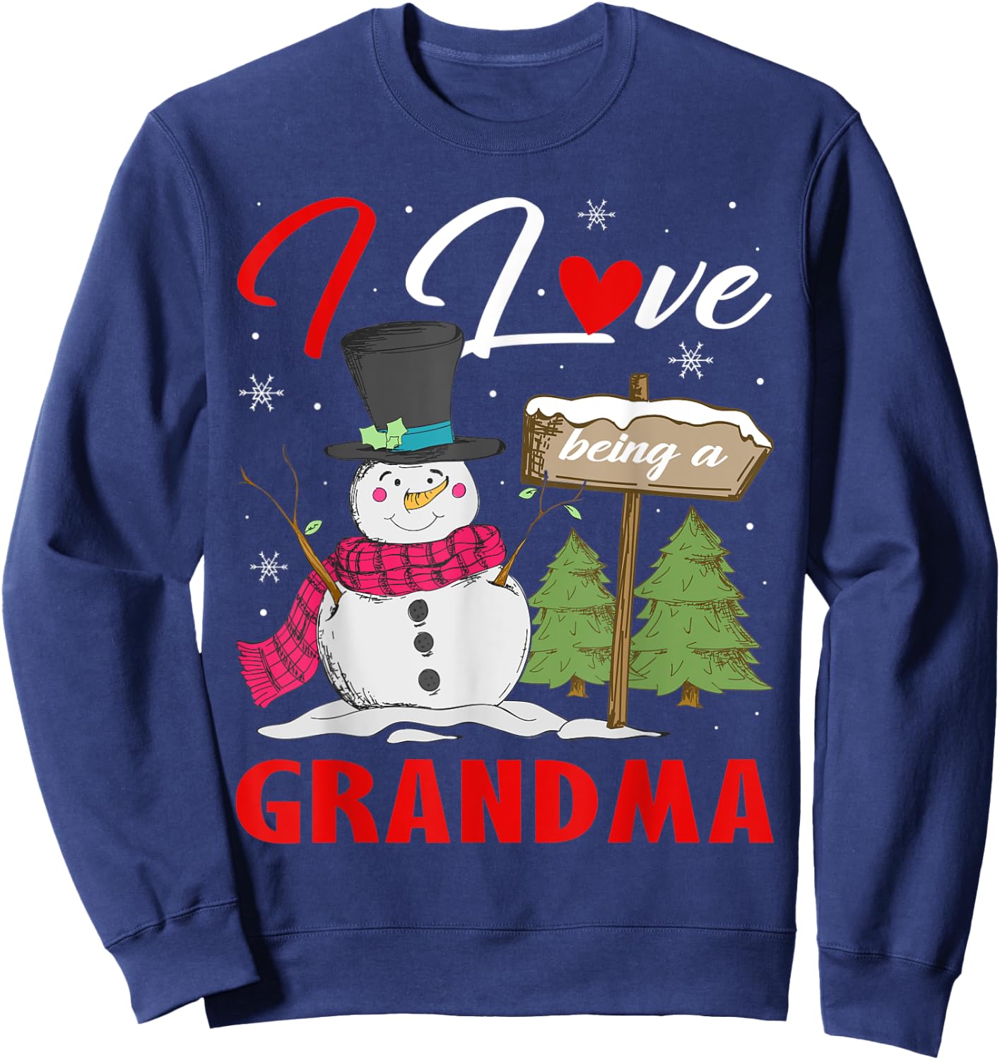I Love Being A Grandma Snowman Xmas Gift Christmas Day Sweatshirt - Sweatshirt | Navy
