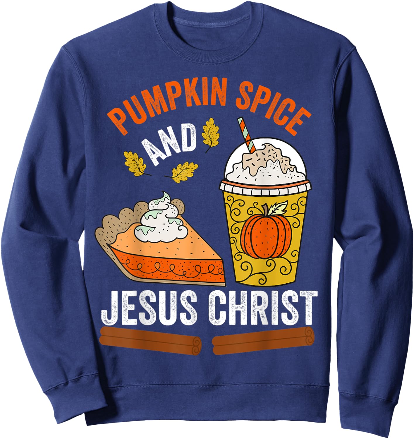 Pumpkin Spice and Jesus Christ Christian Fall Pumpkin Lovers Sweatshirt - Sweatshirt | Navy