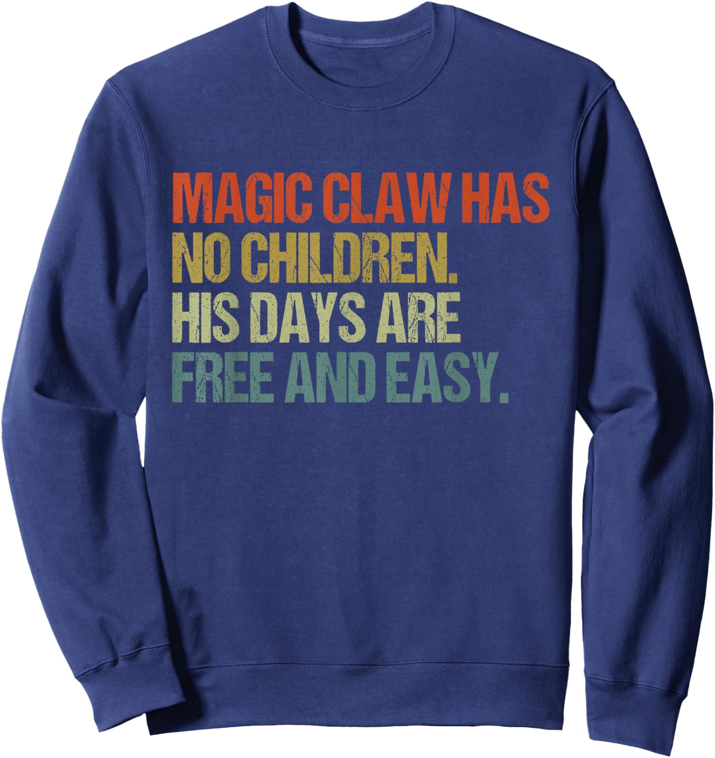 Magic Claw Has No Children His Days are Free and Easy Sweatshirt - Sweatshirt | Navy