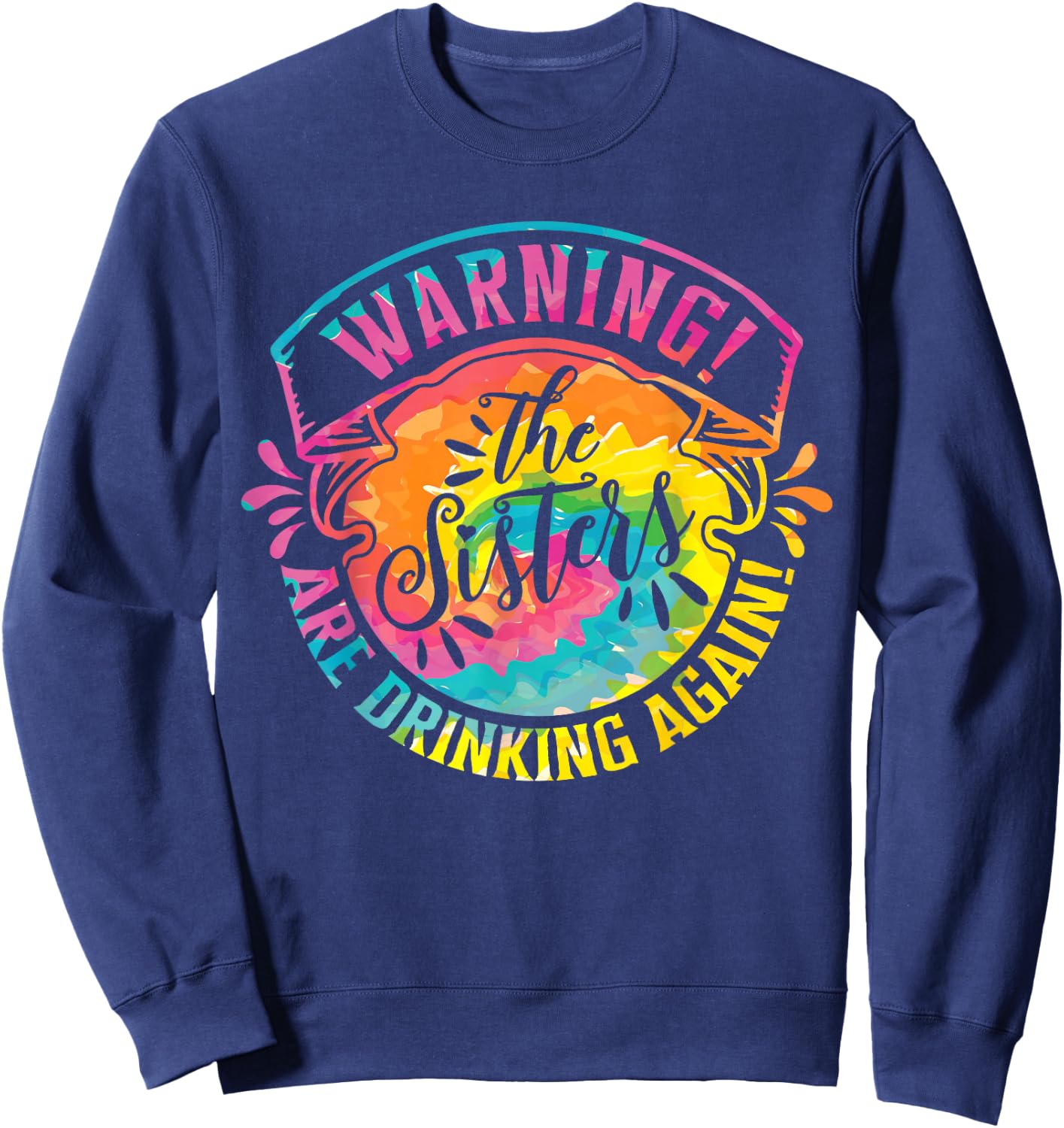 Girls Weekend Women Warning The Sisters Are Drinking Again Sweatshirt - Sweatshirt | Navy