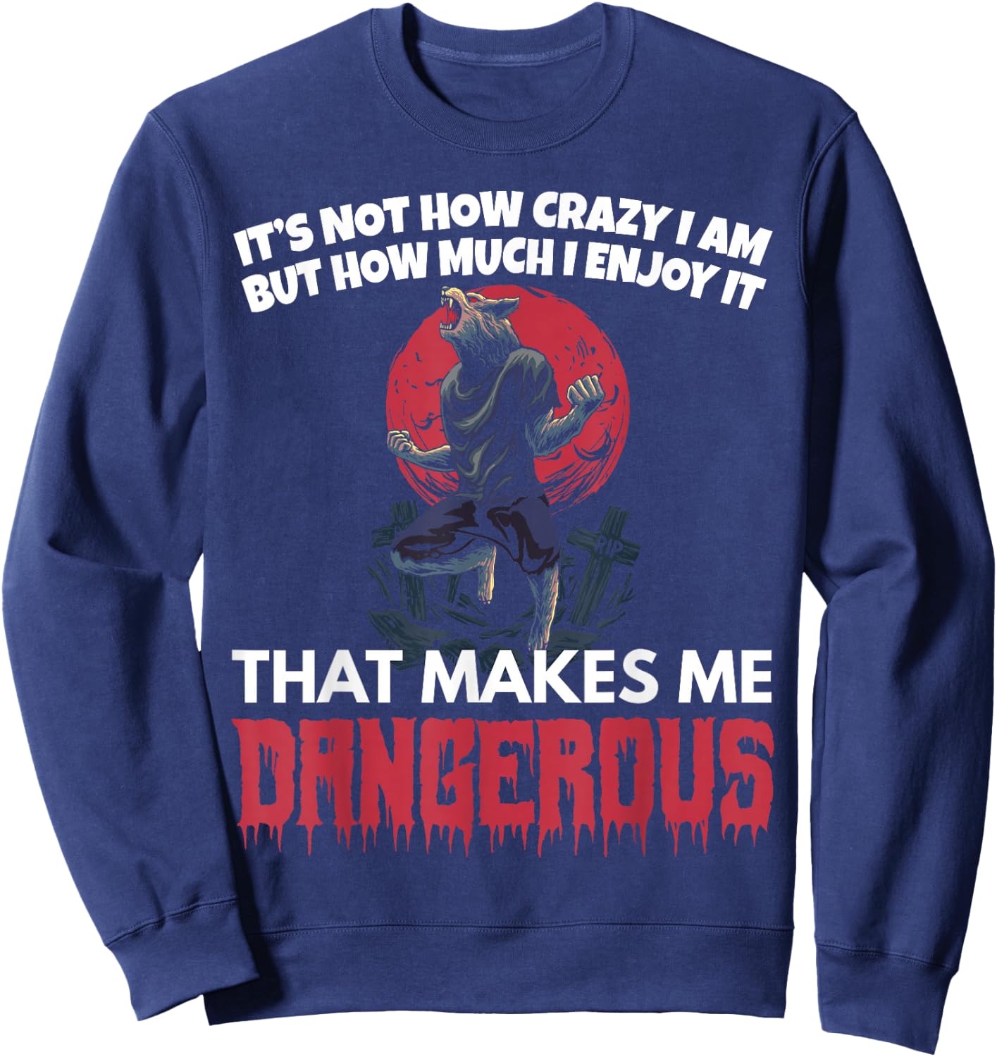 Werewolf Crazy Dangerous Werewolf Sweatshirt - Sweatshirt | Navy