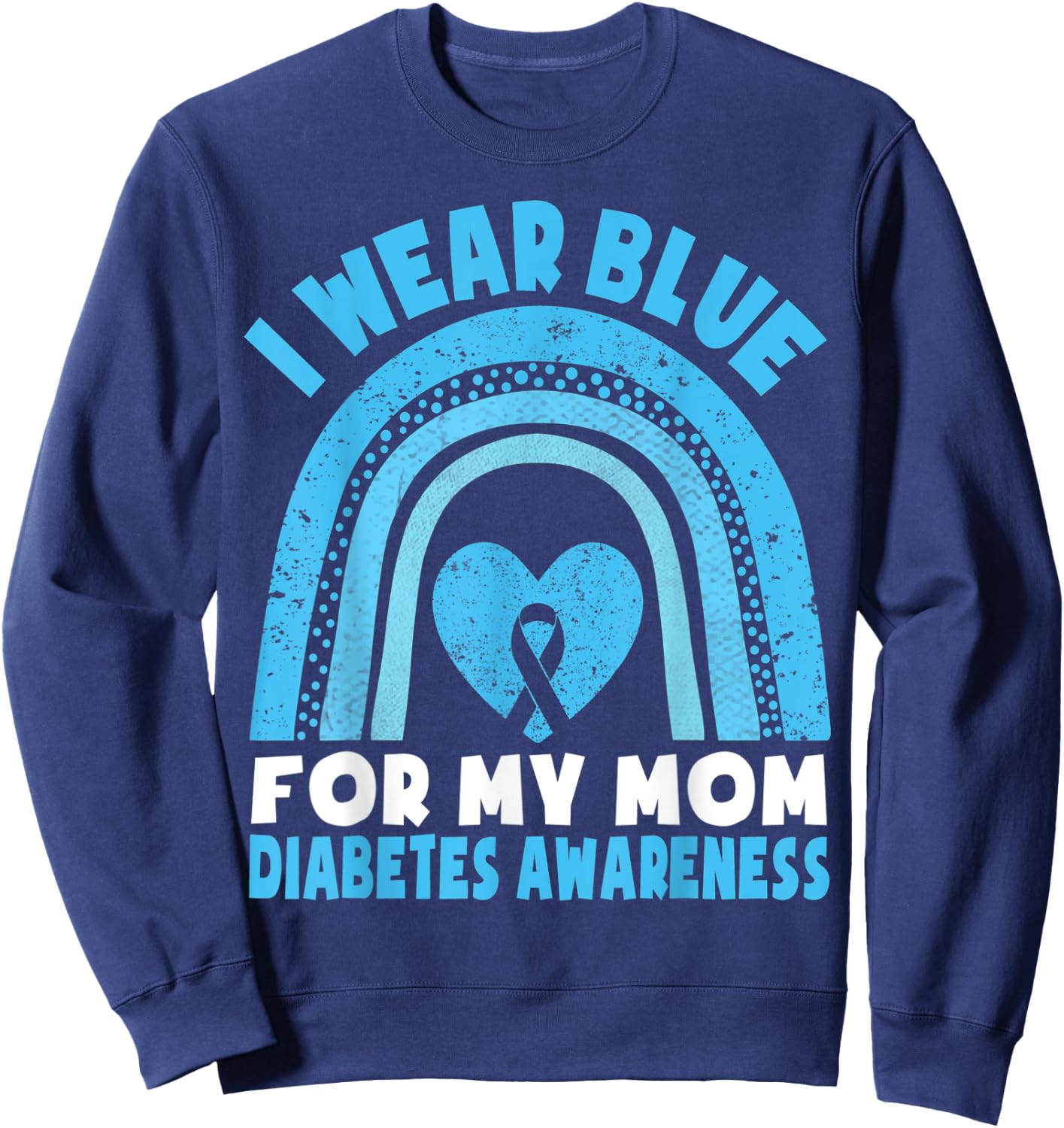 I Wear Blue For My Mom Diabetes Awareness Mom Boys Girls Sweatshirt - Sweatshirt | Navy