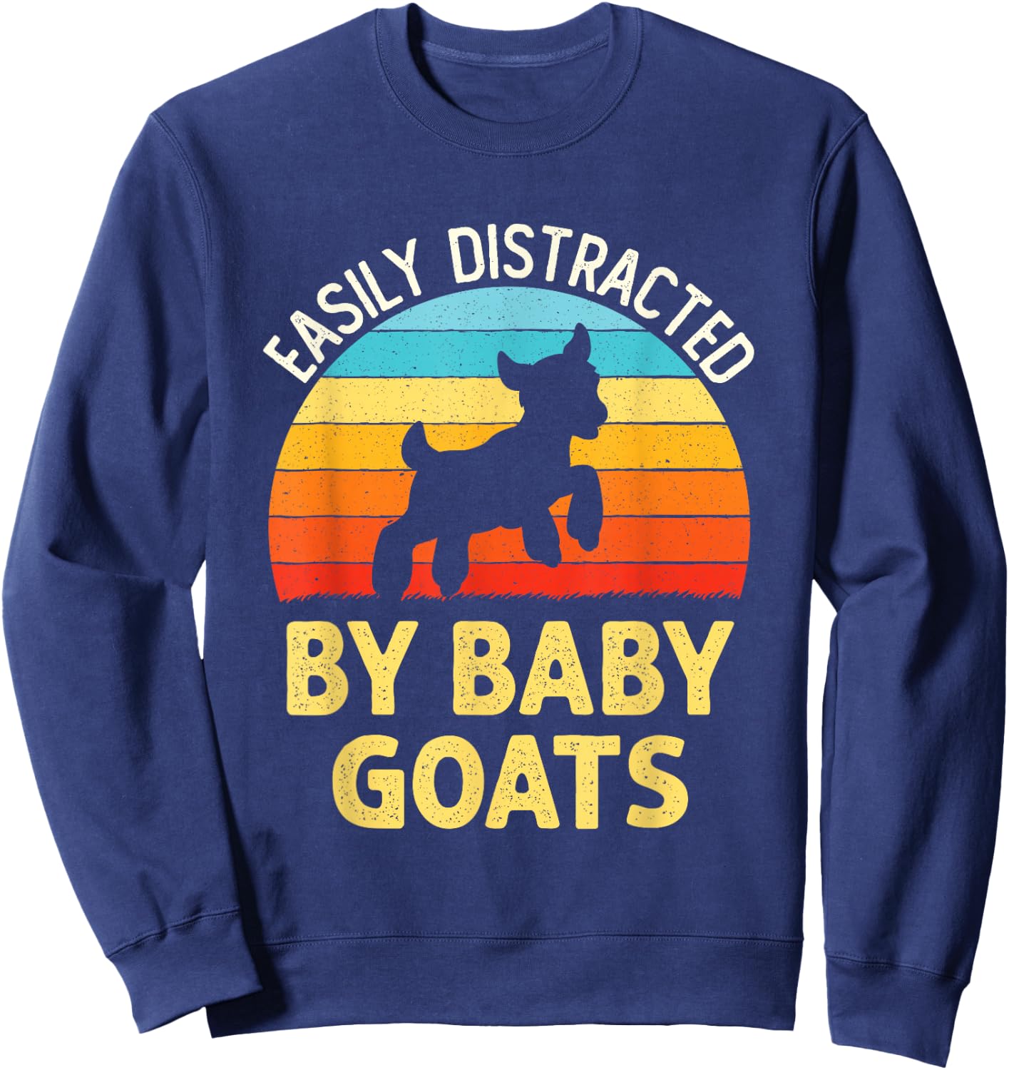 Easily Distracted By Baby Goats Funny Goat Lovers Graphic Sweatshirt - Sweatshirt | Navy