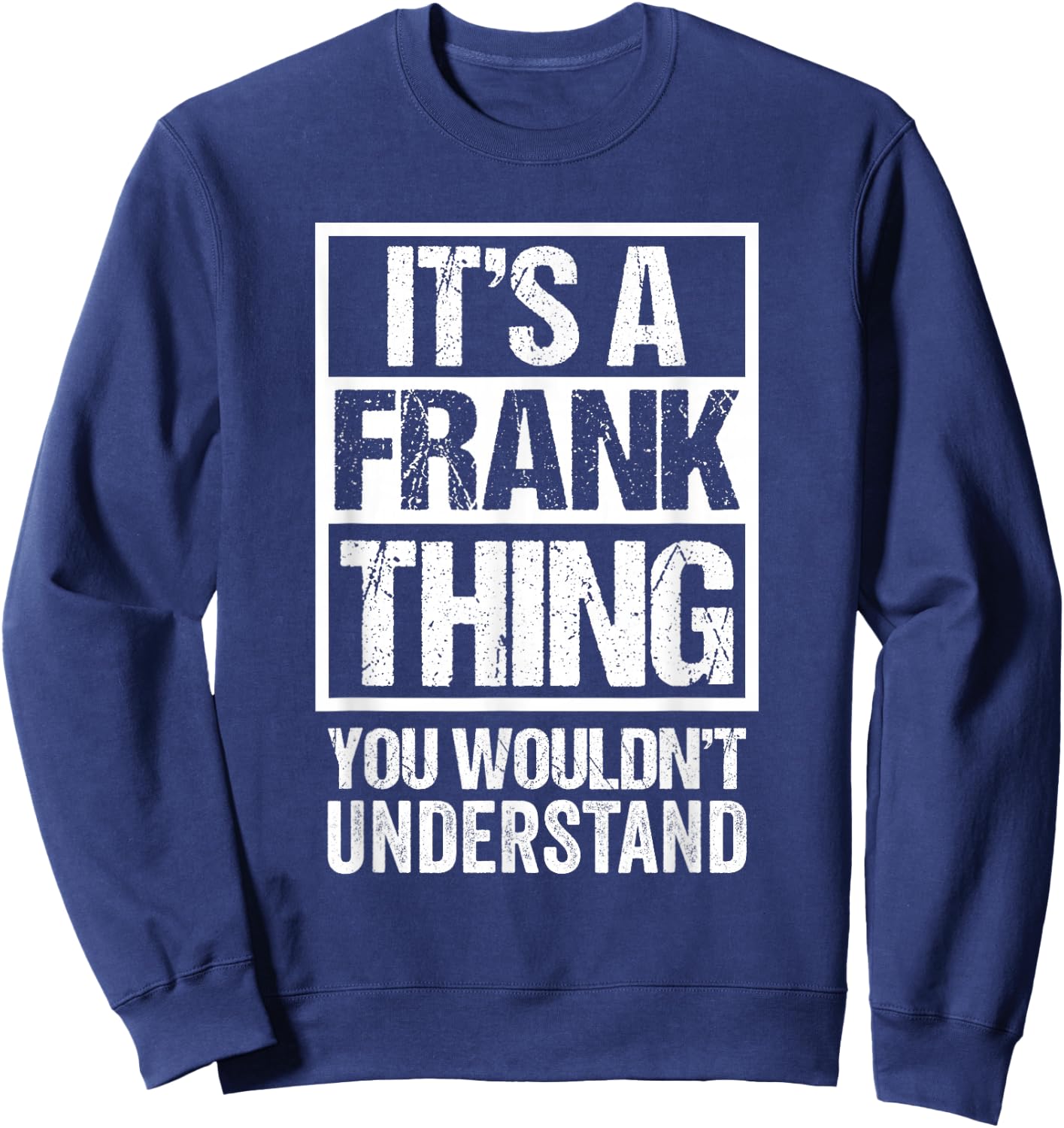 It's A Frank Thing You Wouldn't Understand First Name Sweatshirt - Sweatshirt | Navy