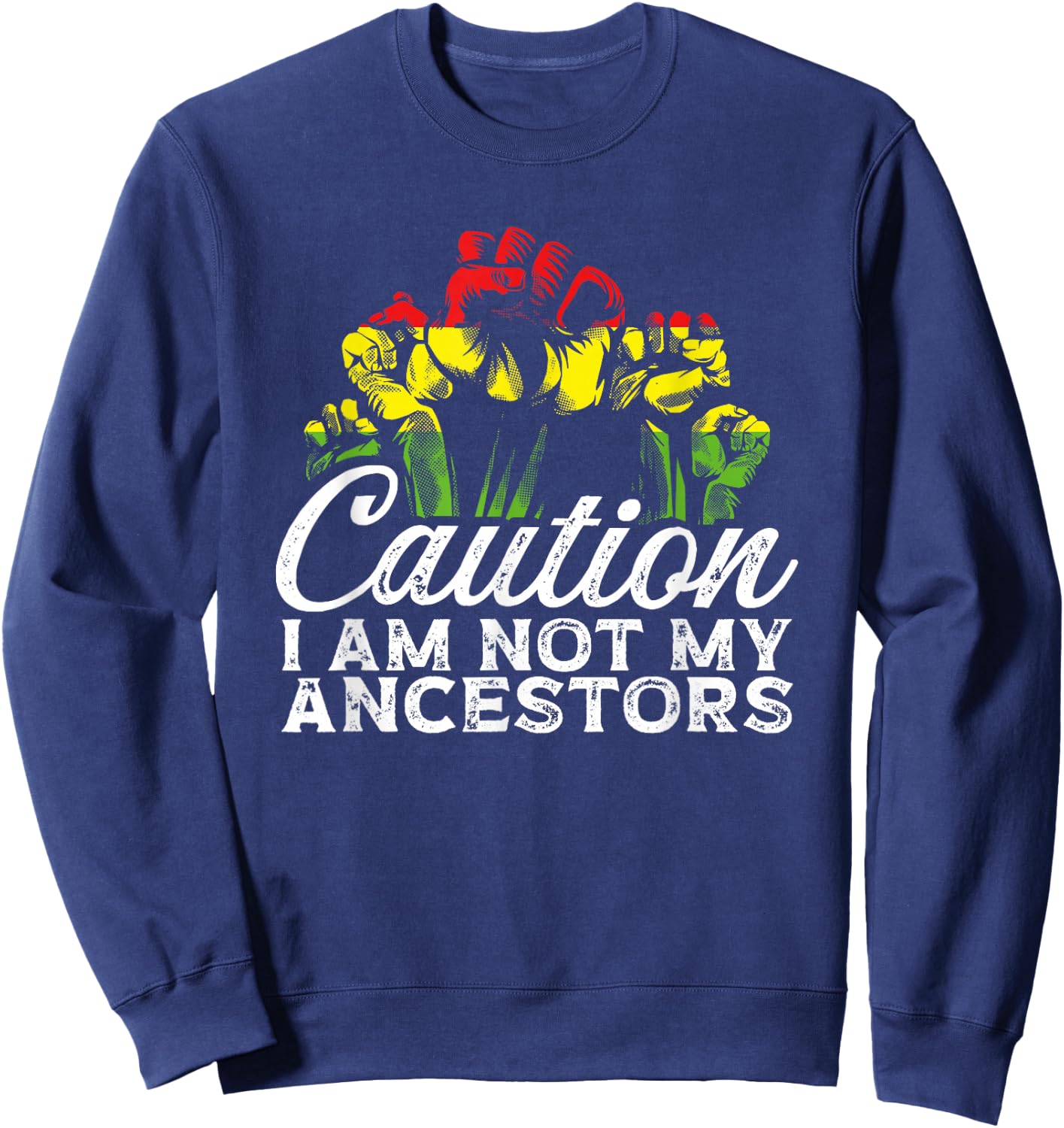 Caution I Am Not My Ancestors African American Black Pride Sweatshirt - Sweatshirt | Navy