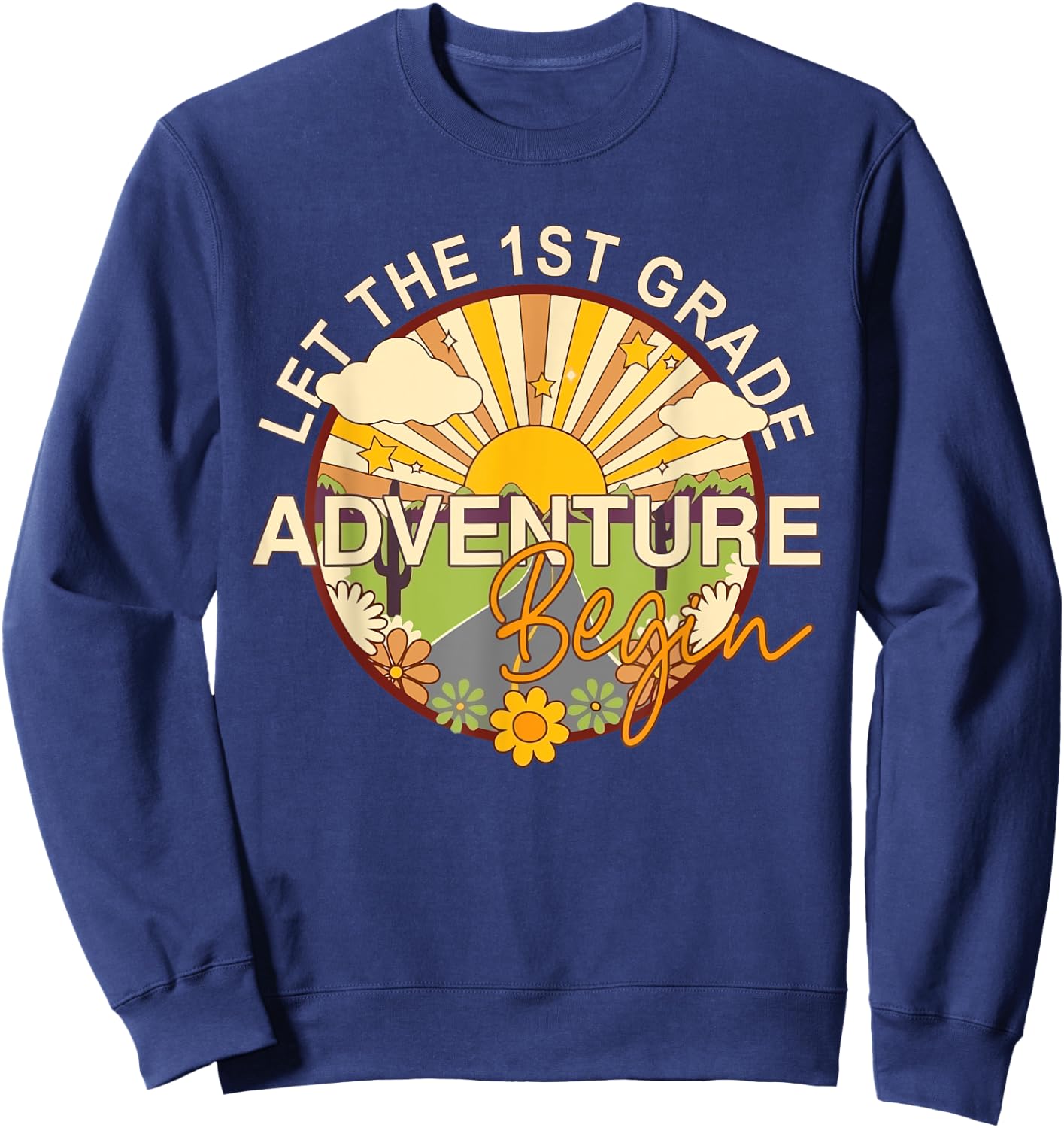 Back To School Let the 1st Grade Adventure Begin First Grade Sweatshirt - Sweatshirt | Navy