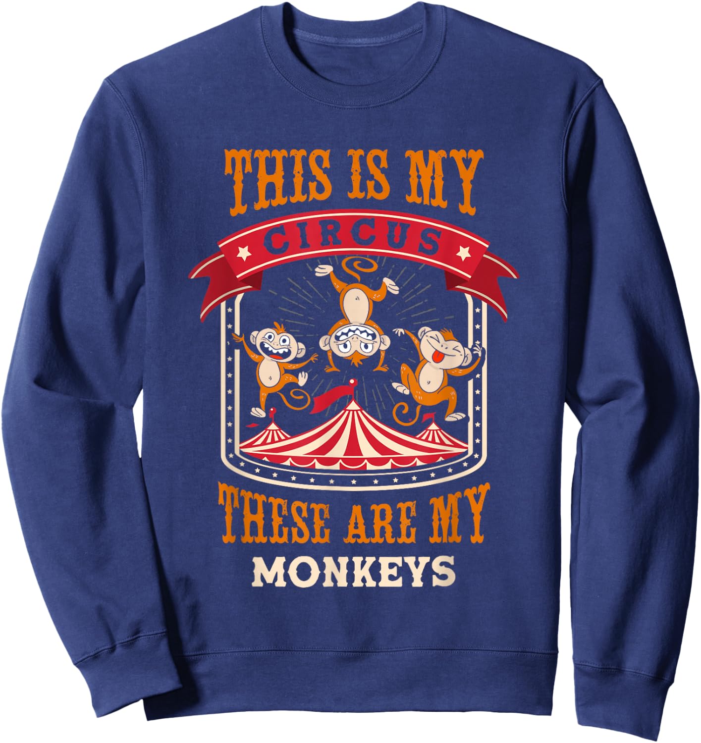 This is My Circus and These are My Monkeys Carnival Sweatshirt - Sweatshirt | Navy