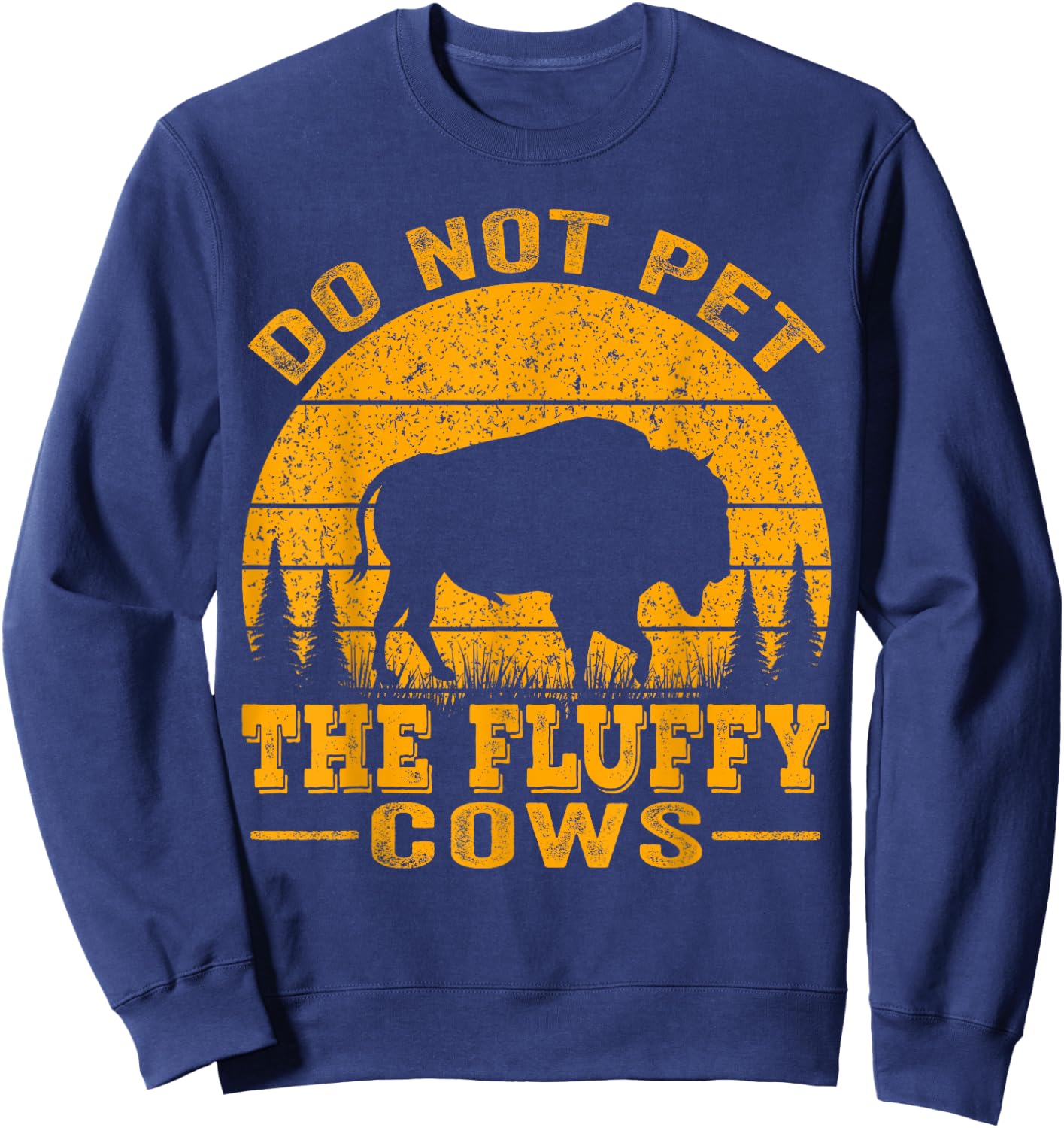 Do Not Pet The Fluffy Cows, Bison Retro Vintage Sweatshirt - Sweatshirt | Navy