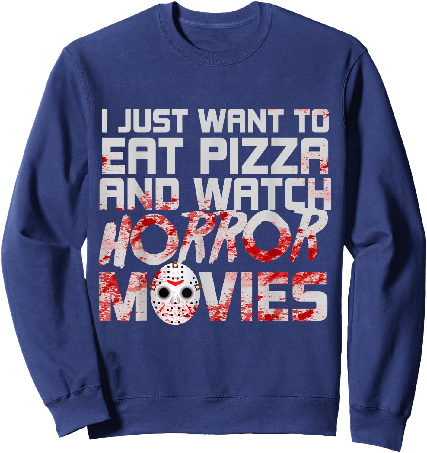 Funny Pizza Love Horror Movie Perfect Birthday Gift Sweatshirt - Sweatshirt | Navy