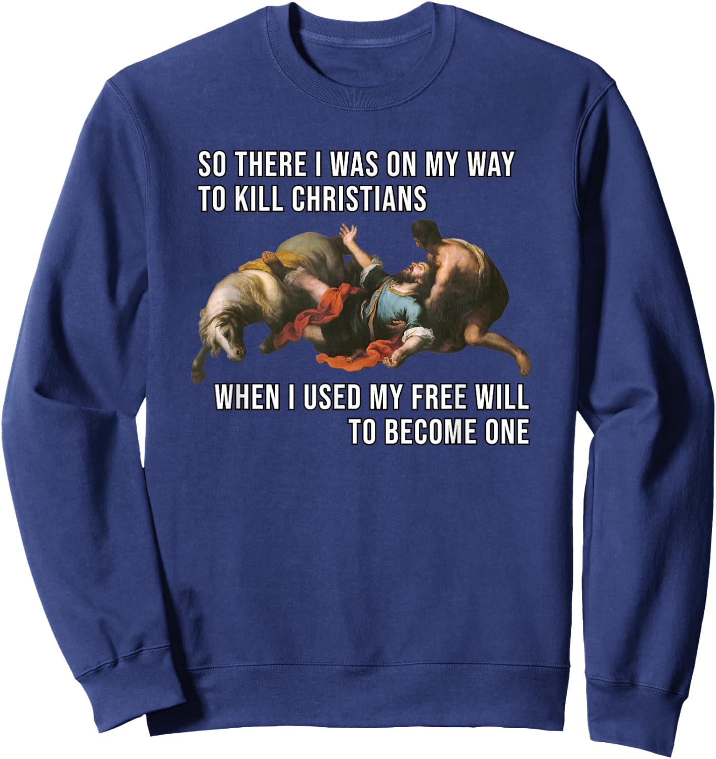 Funny Reformed Christian Calvinist Free Will Meme Sweatshirt - Sweatshirt | Navy
