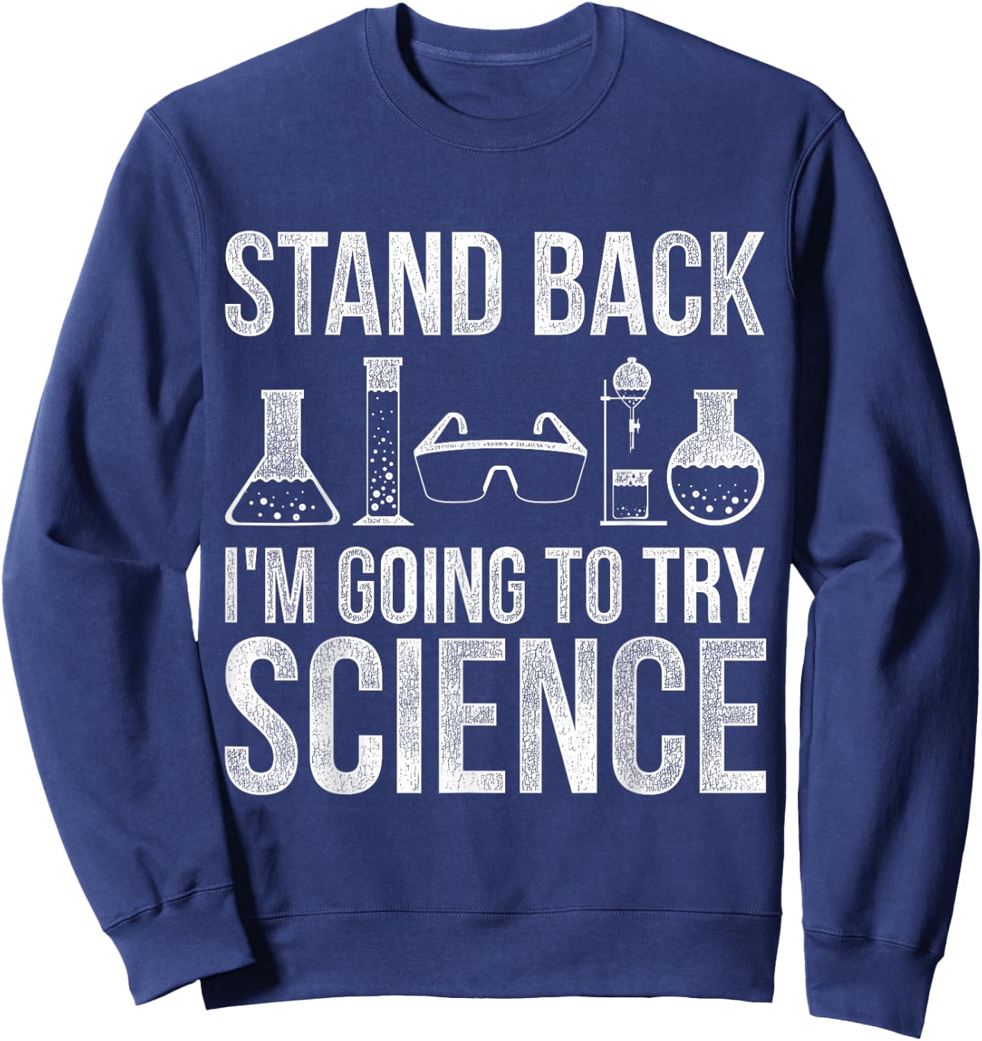 Stand Back Im Going To Try Science Biology Sweatshirt - Sweatshirt | Navy