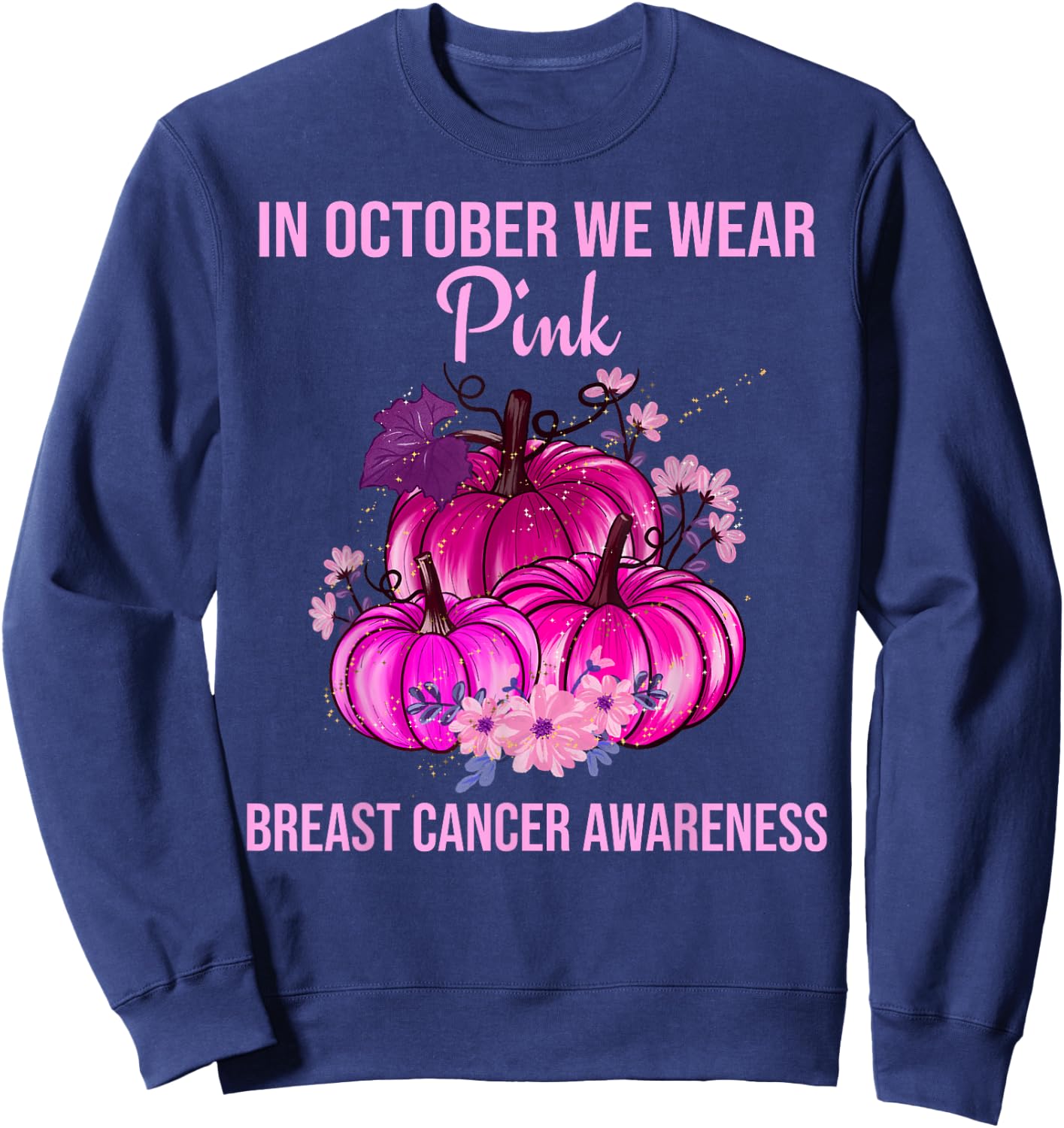 In October We Wear Pink Thanksgiving Breast Cancer Awareness Sweatshirt - Sweatshirt | Navy