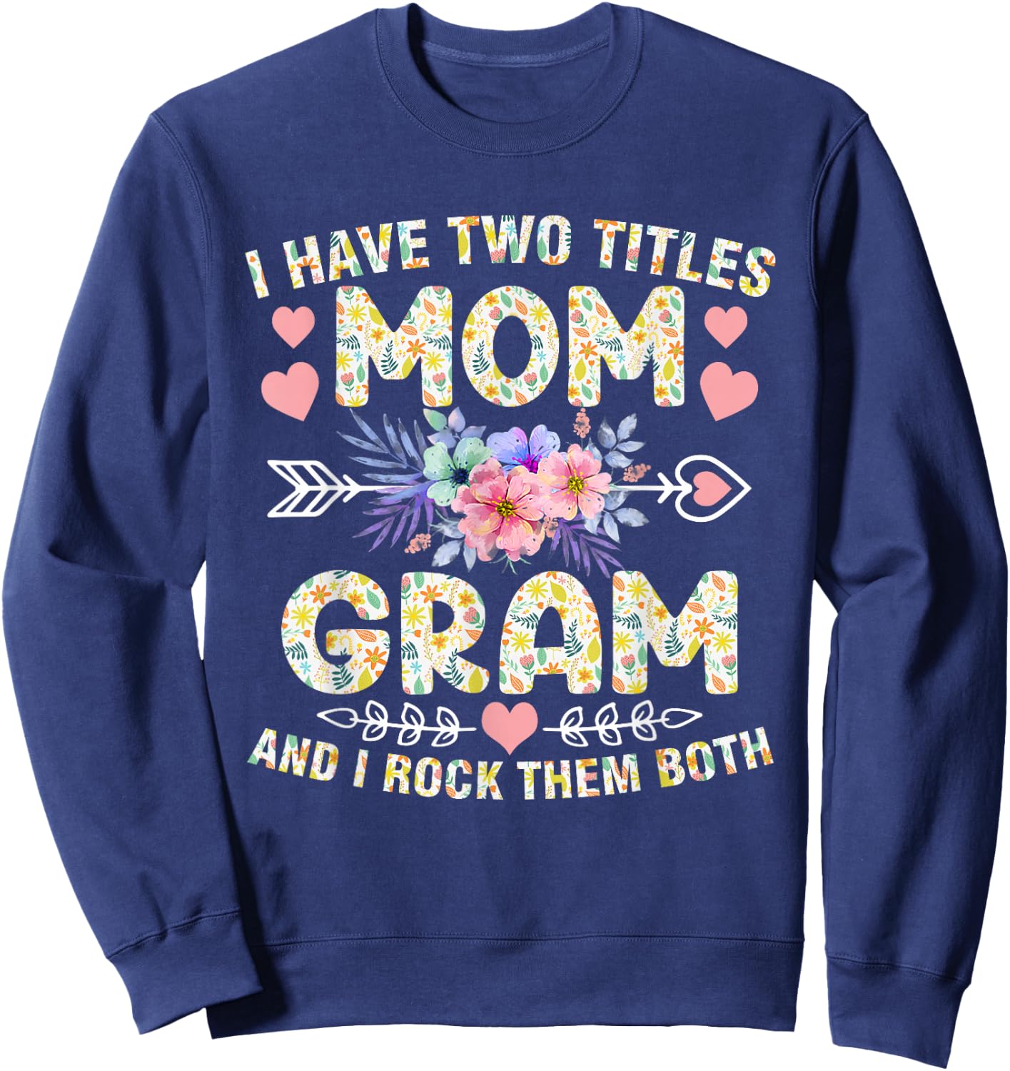 I Have Two Titles Mom And Gram Shirt Funny Mother's Day Sweatshirt - Sweatshirt | Navy