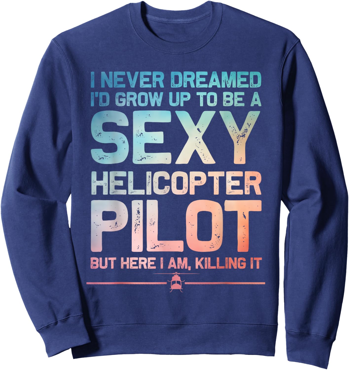 Funny Helicopter Pilot Art Women Helicopter Lover Sweatshirt - Sweatshirt | Navy