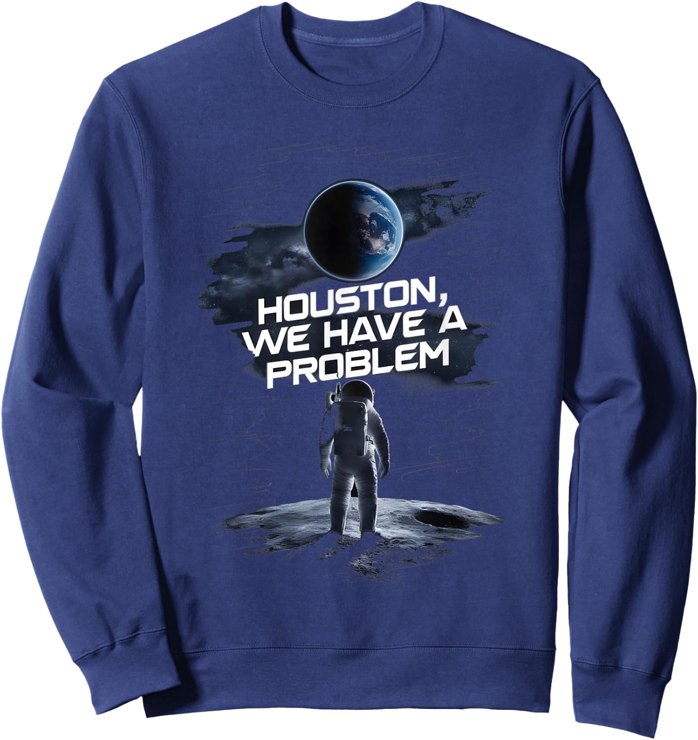 Houston we Have a Problem Quote Spaceman Astronaut Sweatshirt - Sweatshirt | Navy
