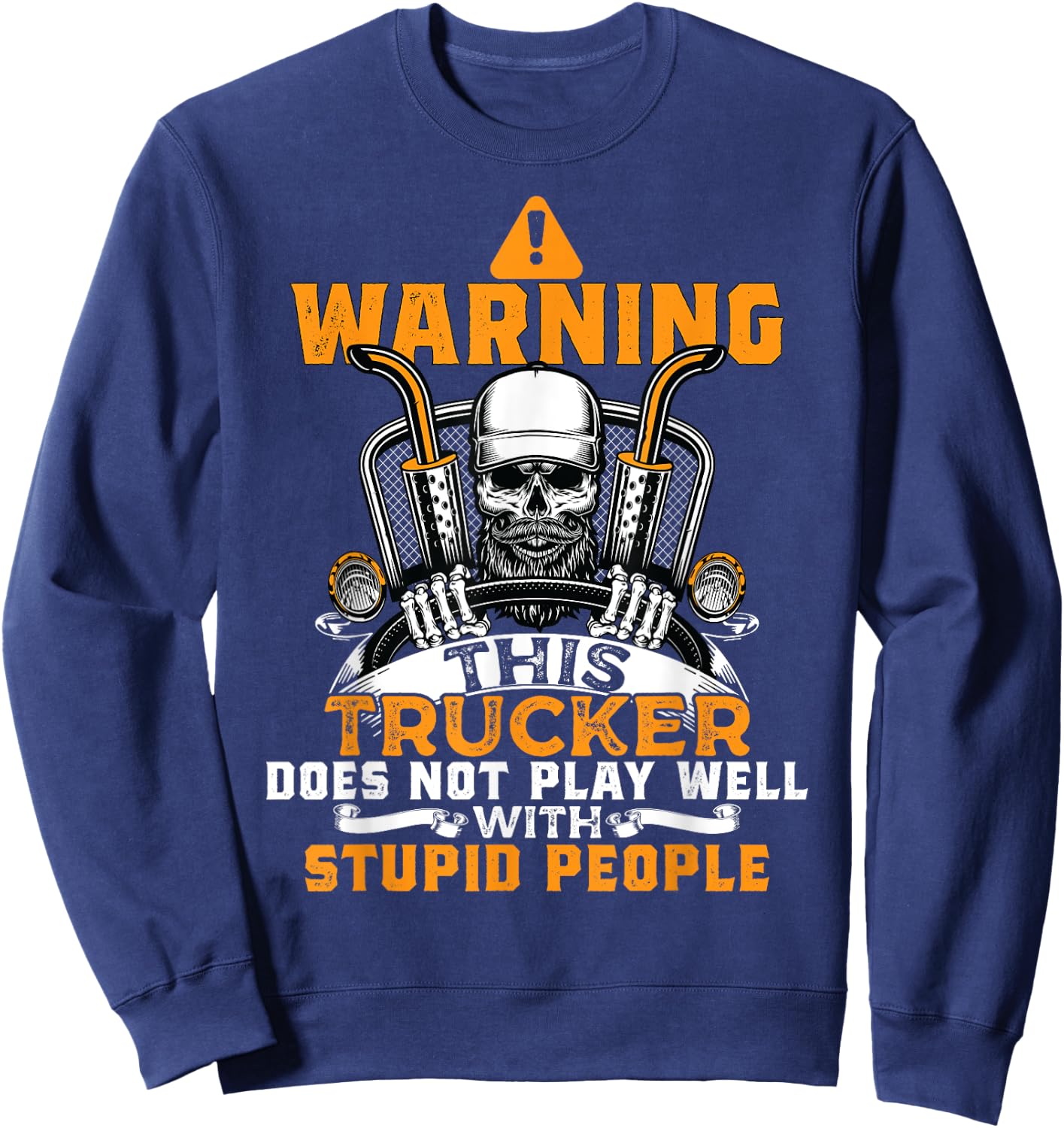 Warning Funny Trucker Truck Driver Trucking Dads Father Men Sweatshirt - Sweatshirt | Navy