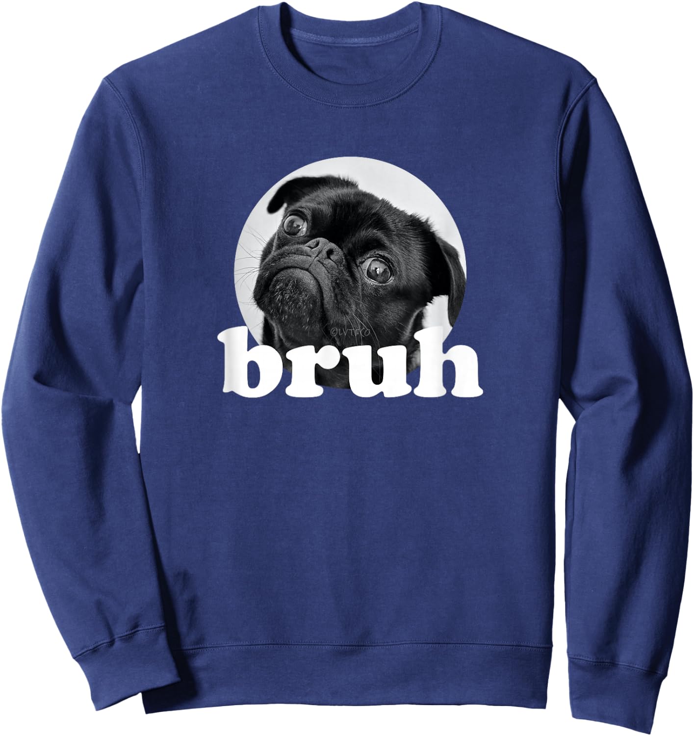 Pug says “Bruh” – Cute Puppy Dog Funny Humor Sweatshirt - Sweatshirt | Navy
