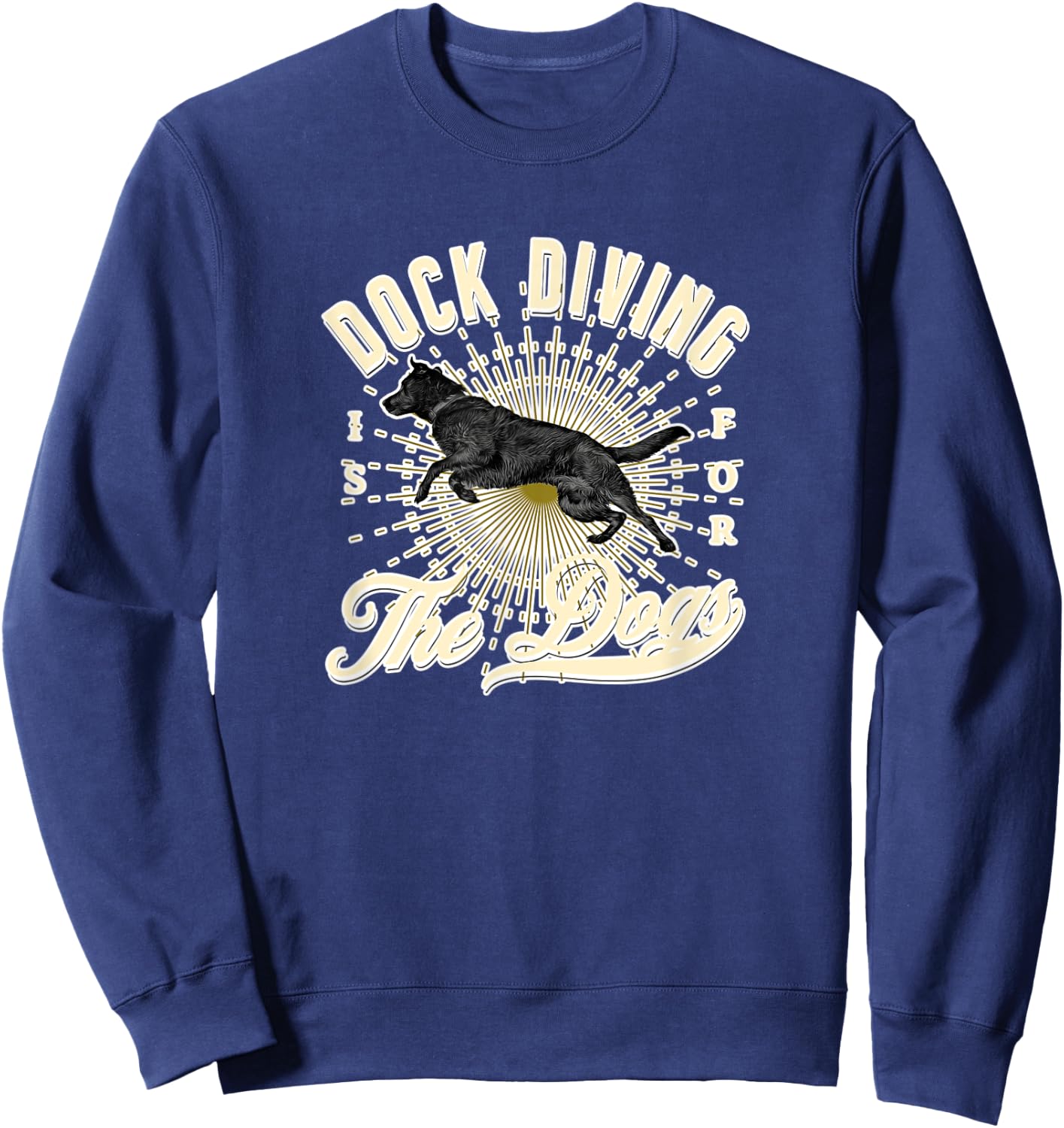 Dock Diving is for the Black Labrador Puppy Dogs Owner Gift Sweatshirt - Sweatshirt | Navy