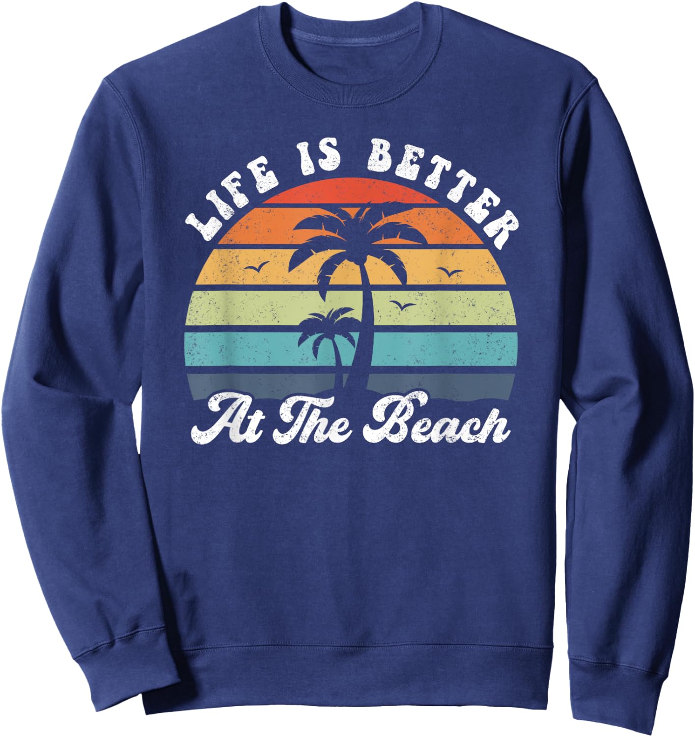 Life Is Better At The Beach Palm Tree Retro Shirt Vacation Women Kids Sweatshirt - Sweatshirt | Navy