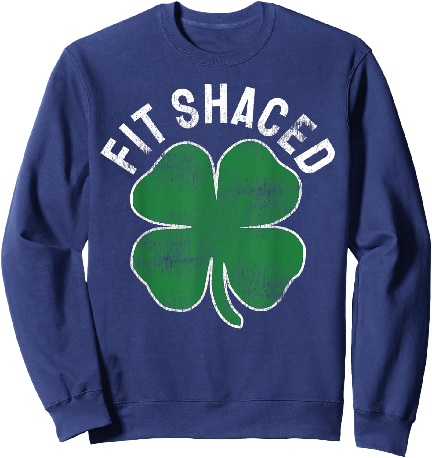 Fit Shaced Drinking Drunk St. Patrick's Day Saint Paddy's Sweatshirt - Sweatshirt | Navy