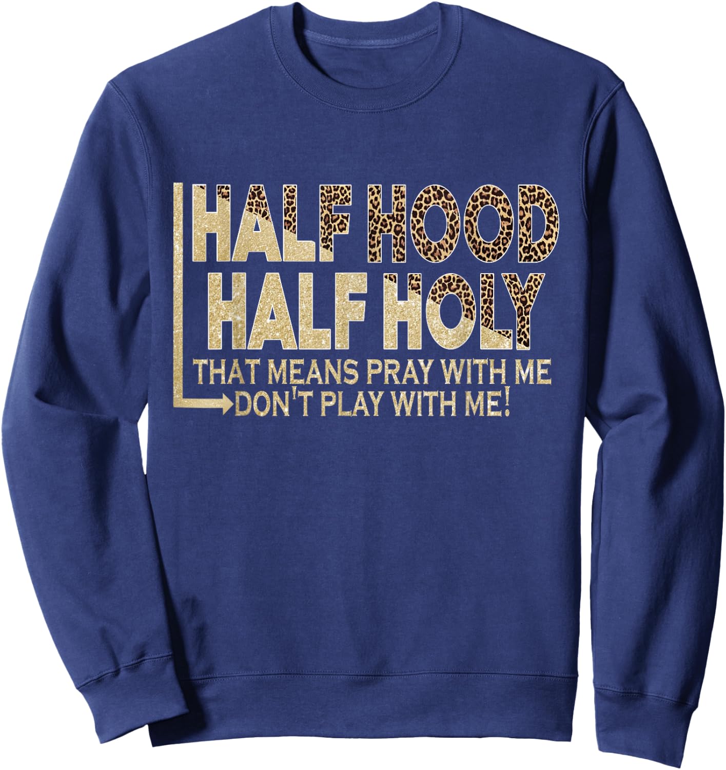 Half Hood Half Holy Pray With Me Don't Play With Me Sweatshirt - Sweatshirt | Navy